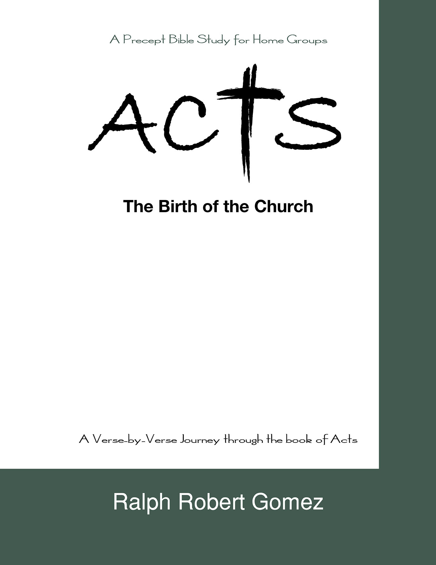 Ralph Robert Gomez’s New Book, "ACTS: The Birth of the Church," is a Comprehensive Precept Bible Study for Home Groups & is the First of Three Studies on the Book of Acts