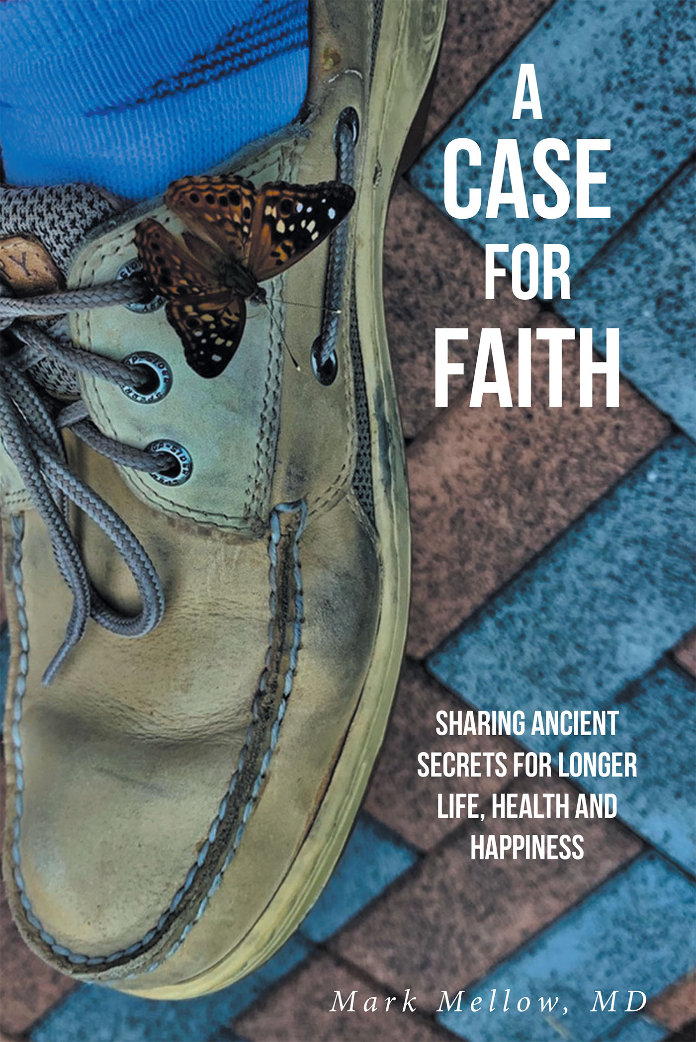 Author Mark Mellow, MD’s New Book, "A Case for Faith: Sharing Ancient Secrets for Longer Life, Health and Happiness," Explores the Link Between Faith & Physical Wellness