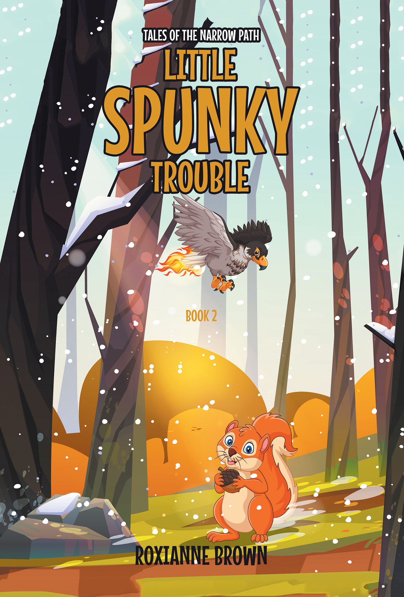 Author Roxianne Brown’s New Book, "Little Spunky Trouble: Book 2," is a Delightful Story About Spunky the Chipmunk and All His Remarkable Adventures