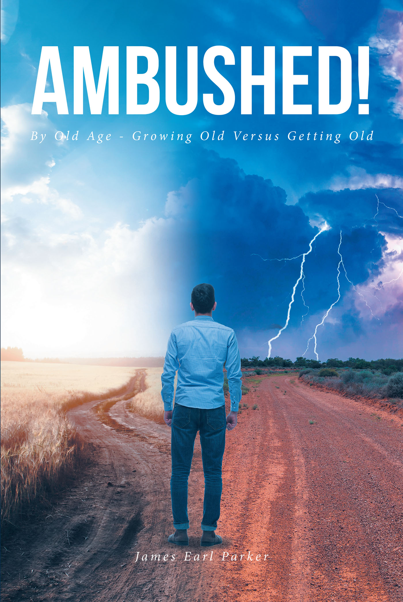 Author James Earl Parker’s New Book "Ambushed!" is an Eye-Opening Discussion on Growing Old While Continuing to Live While Avoiding the Pitfalls That Old Age Often Holds