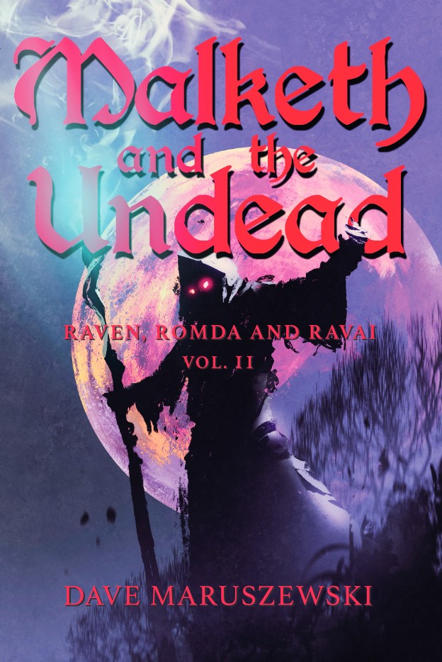 New Epic Fantasy Middle Grade Book "Raven, Romda and Ravai: Malketh and the Undead" by Dave Maruszewski, Continues the Saga