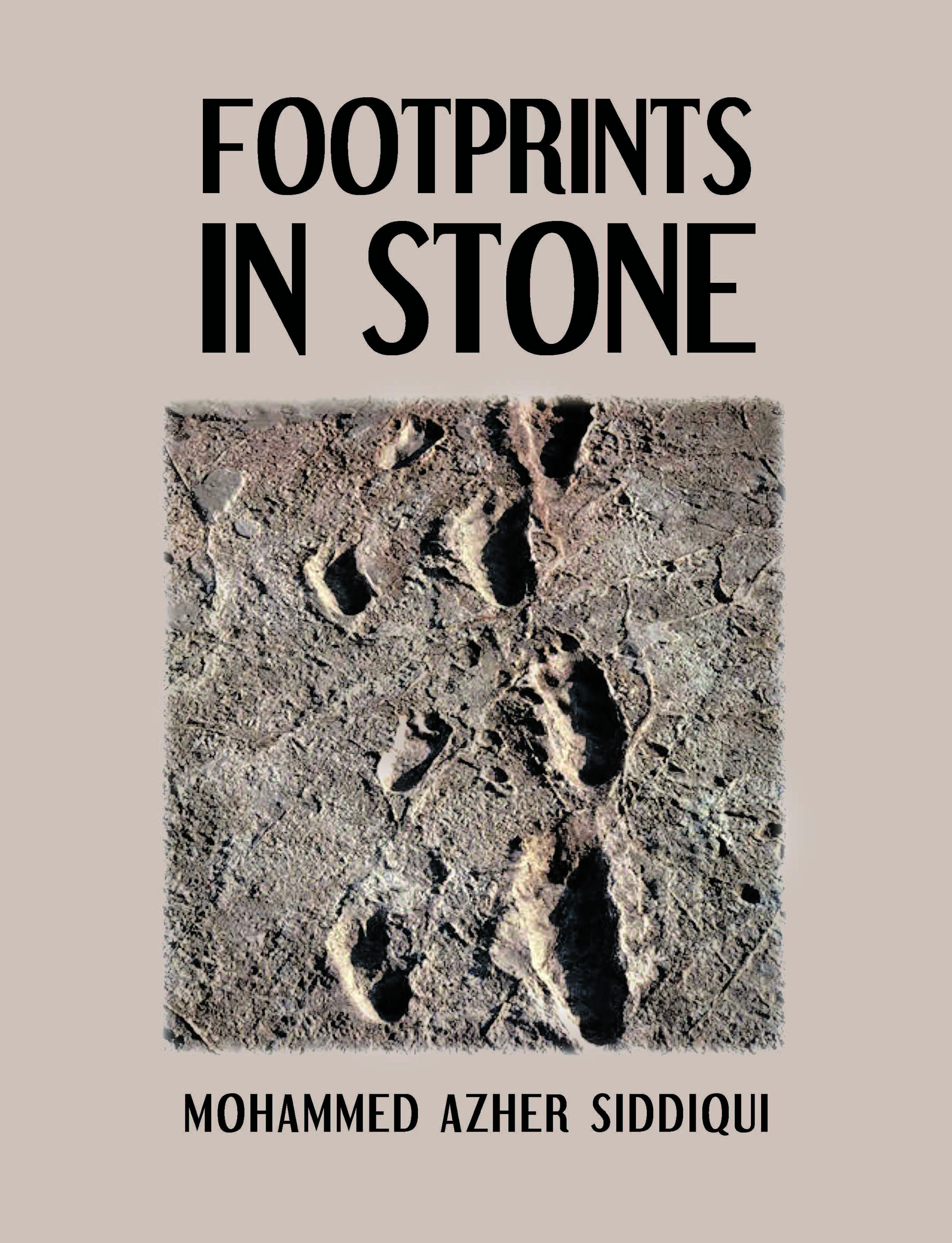 Author Mohammed Azher Siddiqui’s New Book, "Footprints in Stone," Explores How Human Migration Constantly Changes Cultures & What the Future of Humanity Could Look Like