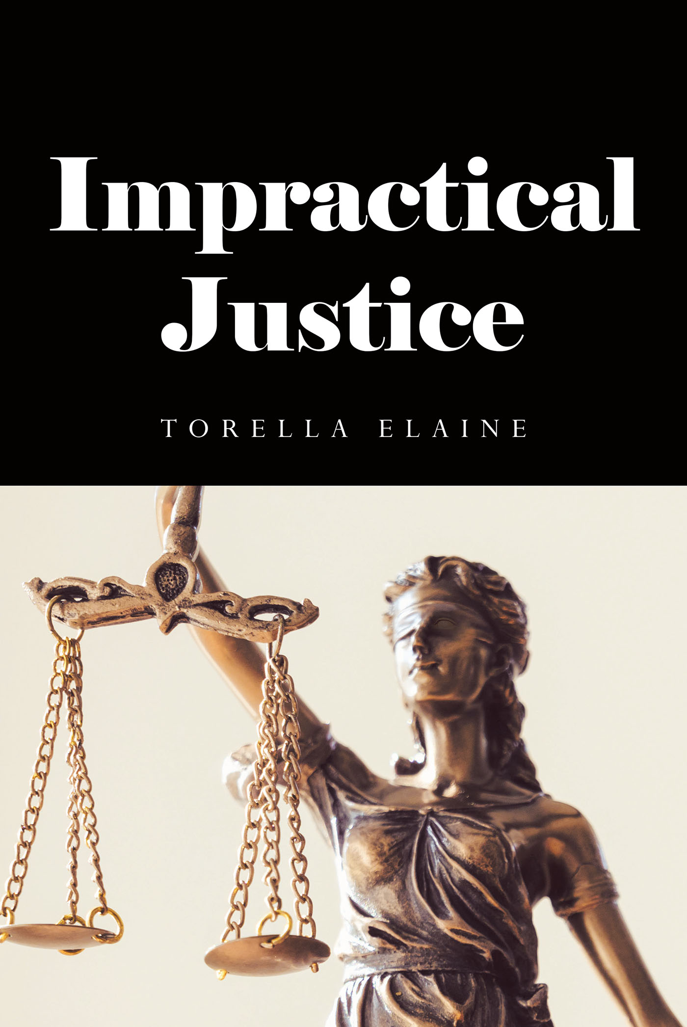 Author Torella Elaine’s New Book, "Impractical Justice," is a Poignant Work Based on the Flawed and Complex Justice System in the State of New Jersey