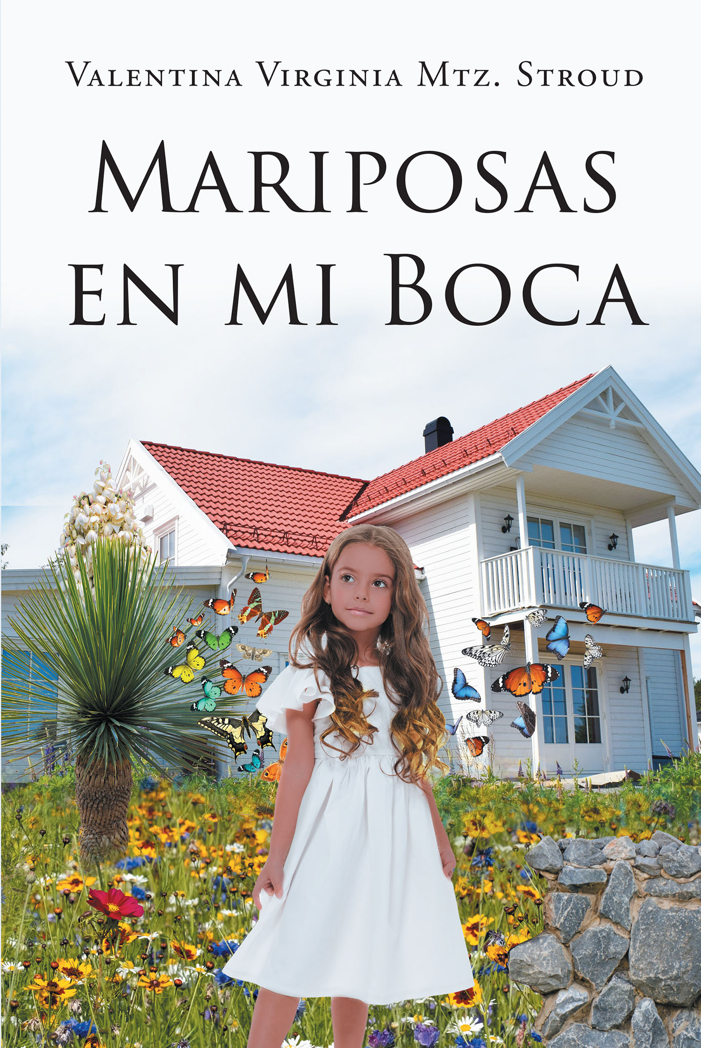 Author Valentina Virginia Mtz. Stroud’s New Book, “Mariposas en mi boca,” is an Emotional Ride Centered Around One Girl's Struggles to Return to Her Beloved Grandparents