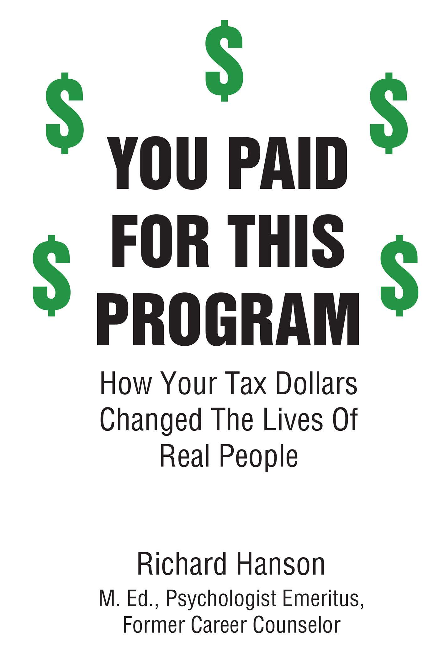 Author Richard Hanson’s New Book, “You Paid for this Program,” Explores Where Taxpayer Money is Allocated, Enlightening Readers to Some Important Tax-Funded Programs