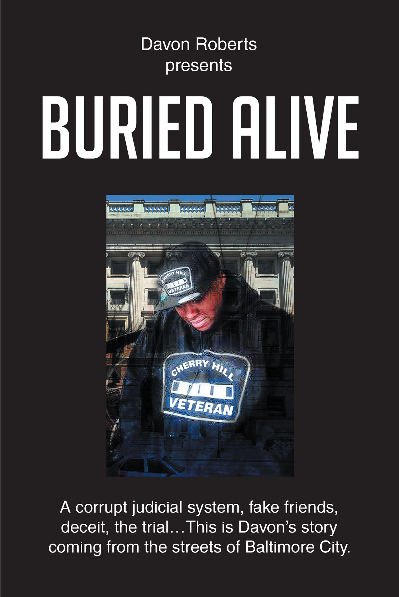 Davon Roberts’s New Book, "Buried Alive," is a Moving Autobiography Following an Inmate Currently Awaiting the Results of His Appeal as He Fights Against a Corrupt System