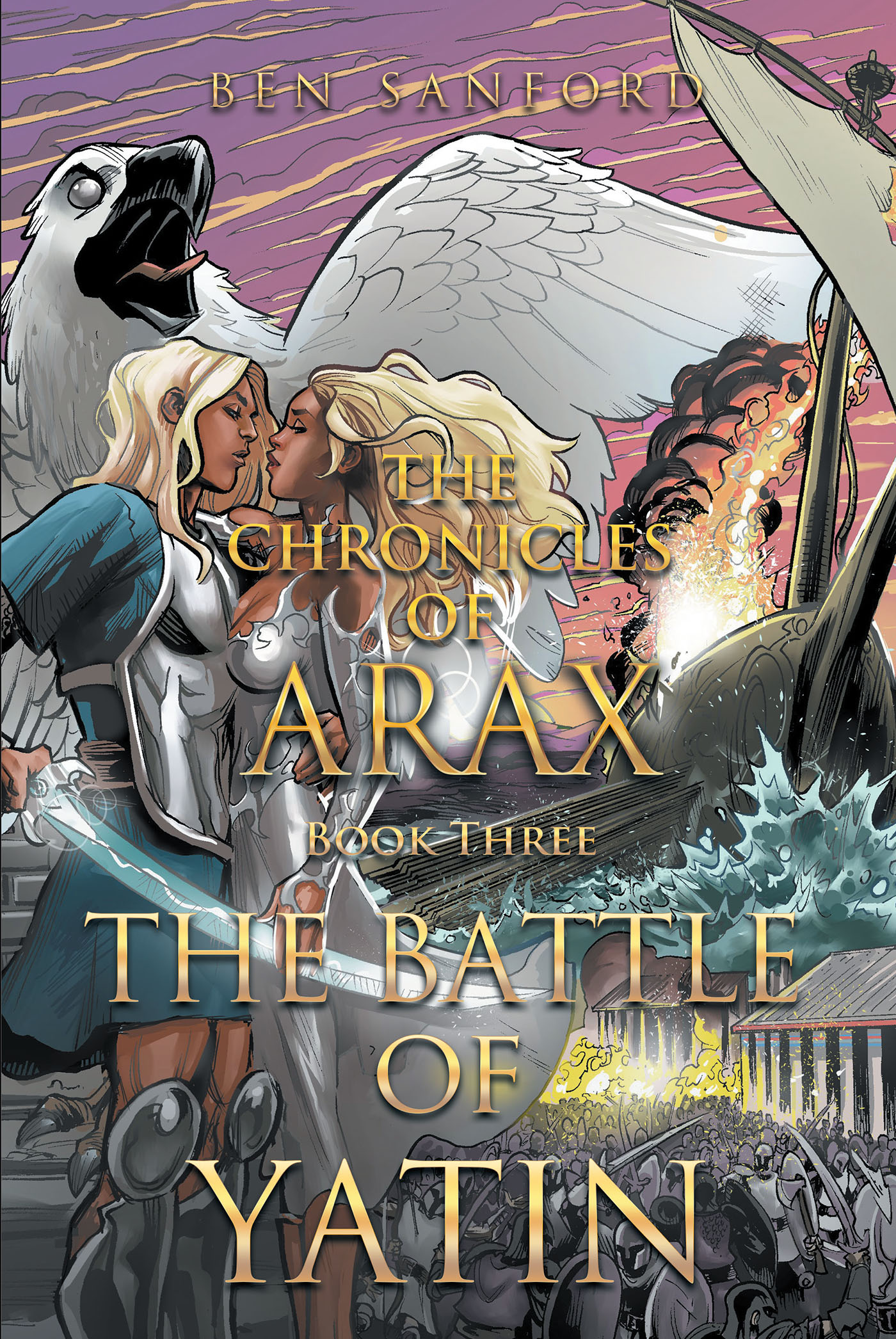 Author Ben Sanford’s New Book, "The Chronicles of Arax Book Three: The Battle of Yatin," is an Epic and Immersive Fantasy Novel Following the War Spreading Across Arax