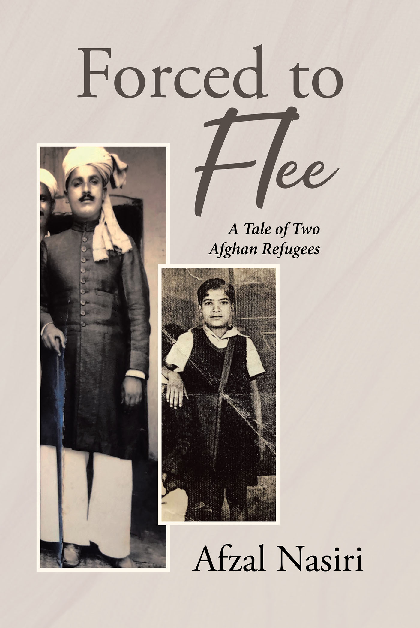 Author Afzal Nasiri’s Book, "Forced To Flee: A Tale of two Afghan Refugees," is About Himself and His Father