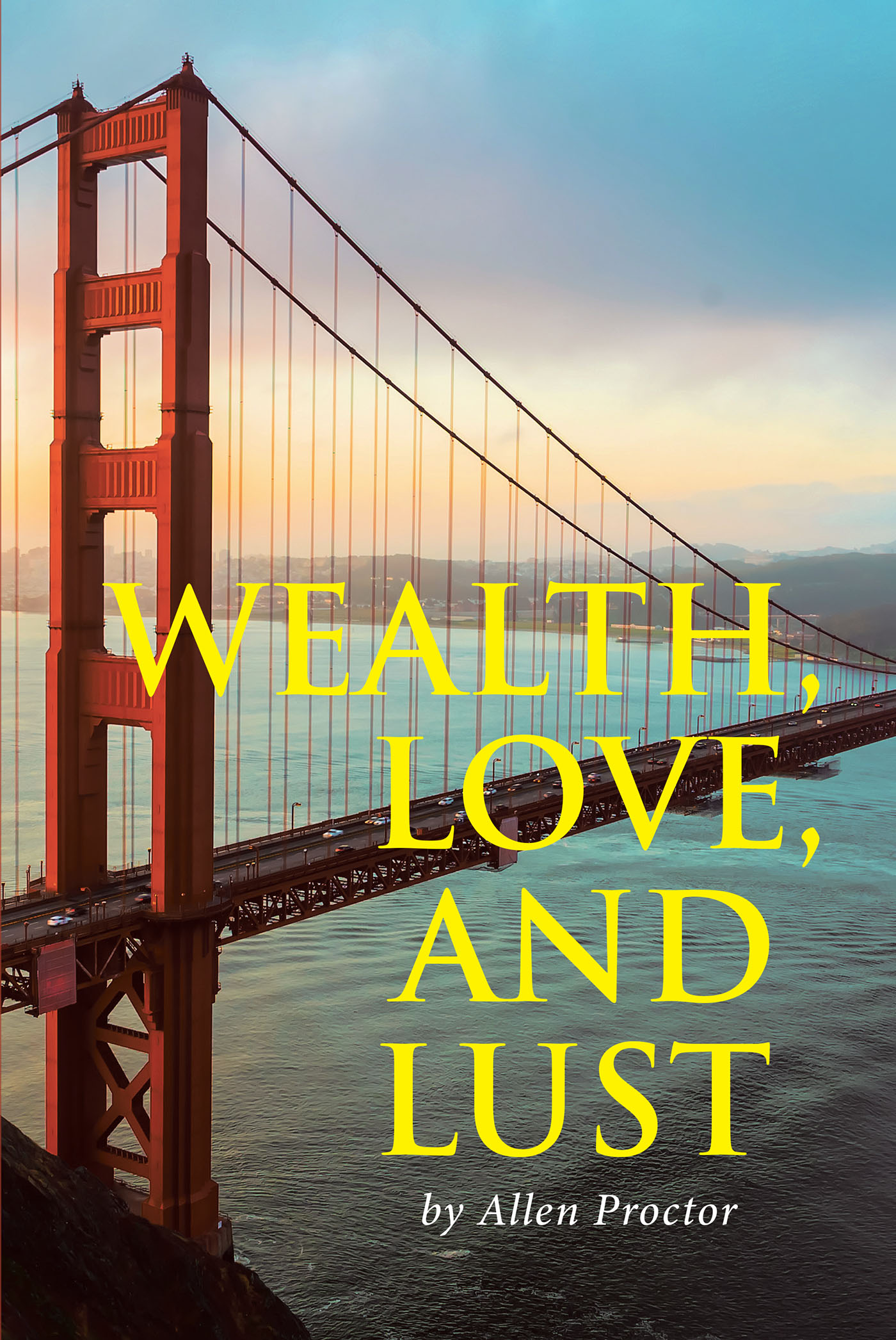Author Allen Proctor’s New Book "Wealth, Love, and Lust" is a Riveting Story of Dynasty & the Vagaries of Life for Two Wealthy Families Whose Destinies Are Intertwined