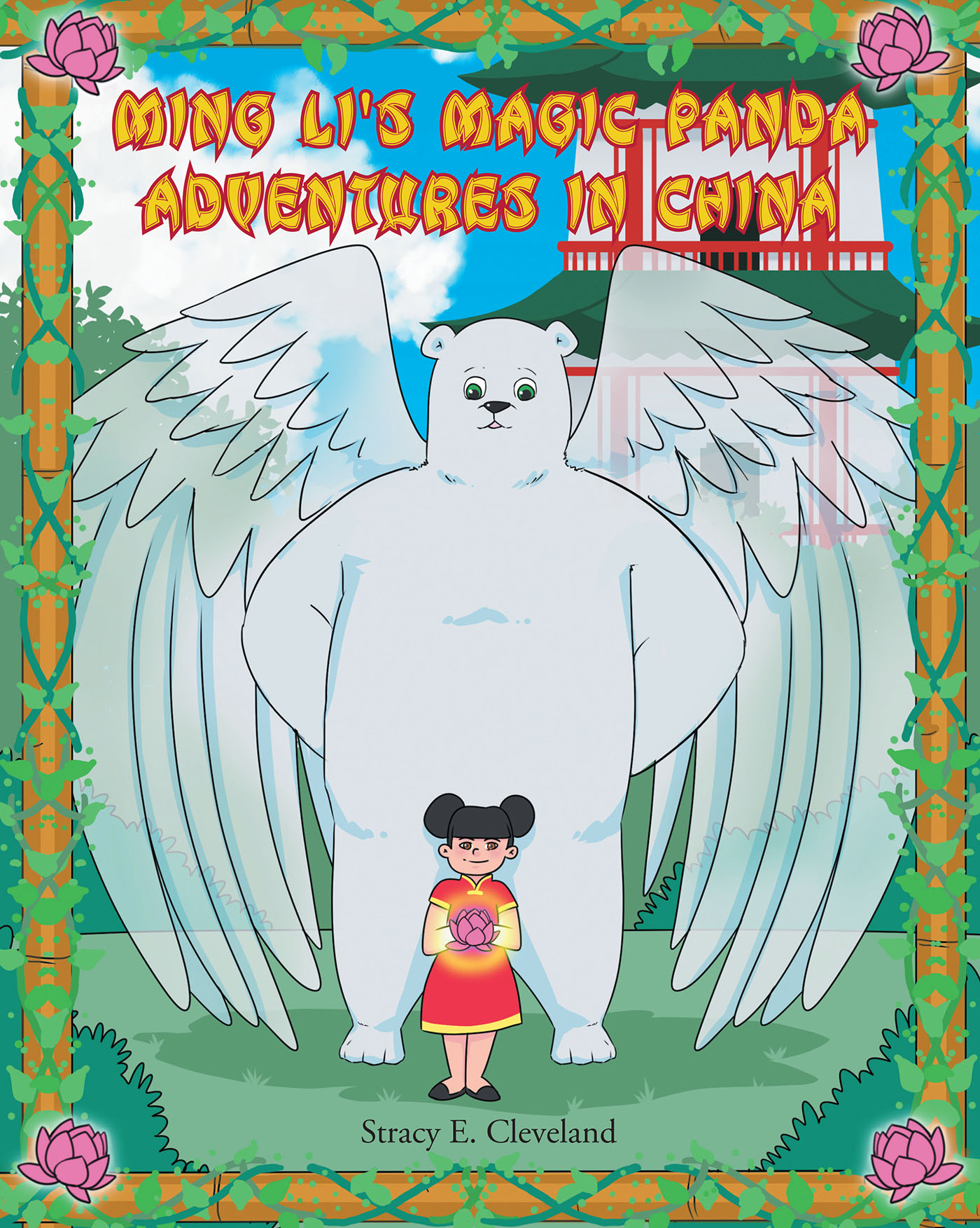 Stracy E. Cleveland’s Newly Released "Ming Li’s Magic Panda: Adventures in China" is a Creative Adventure That Explores the Wonders of China
