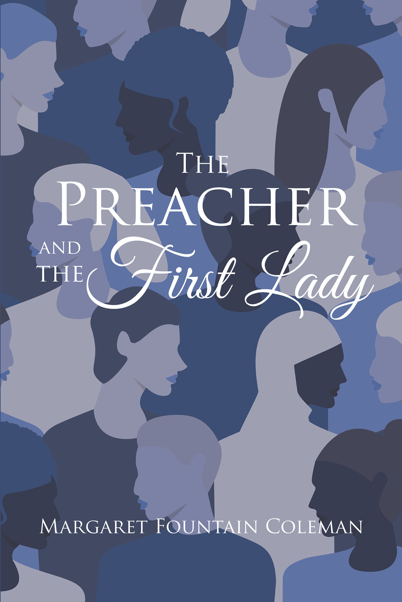 Margaret Fountain Coleman’s Newly Released "The Preacher and the First Lady" is a Collection of Stories That Raise Awareness of Personal and Spiritual Challenges