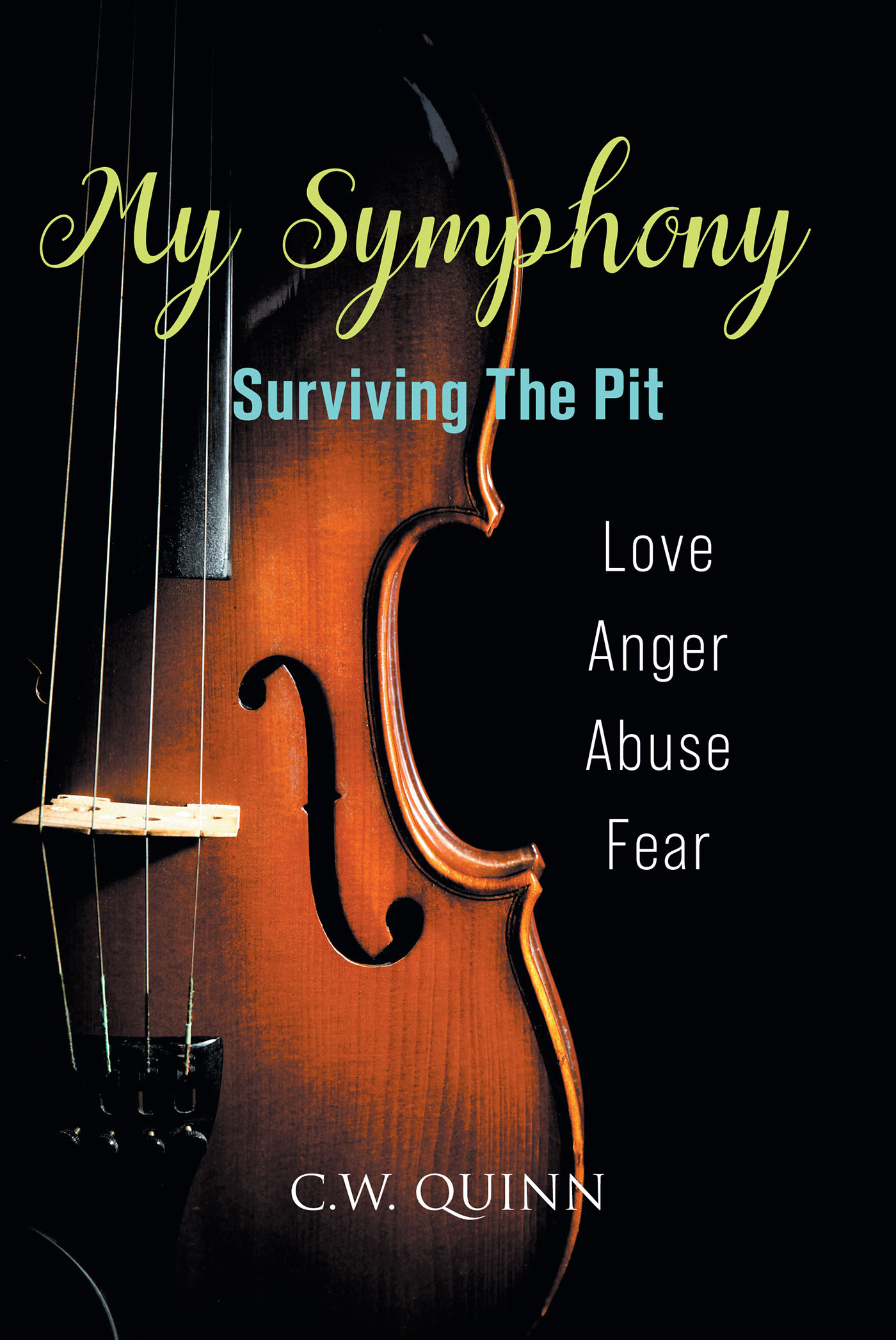 C.W. Quinn’s Newly Released “My Symphony: Surviving the Pit” is an Engaging Fiction That Finds a Young Woman on a Path of Self-Discovery and Healing