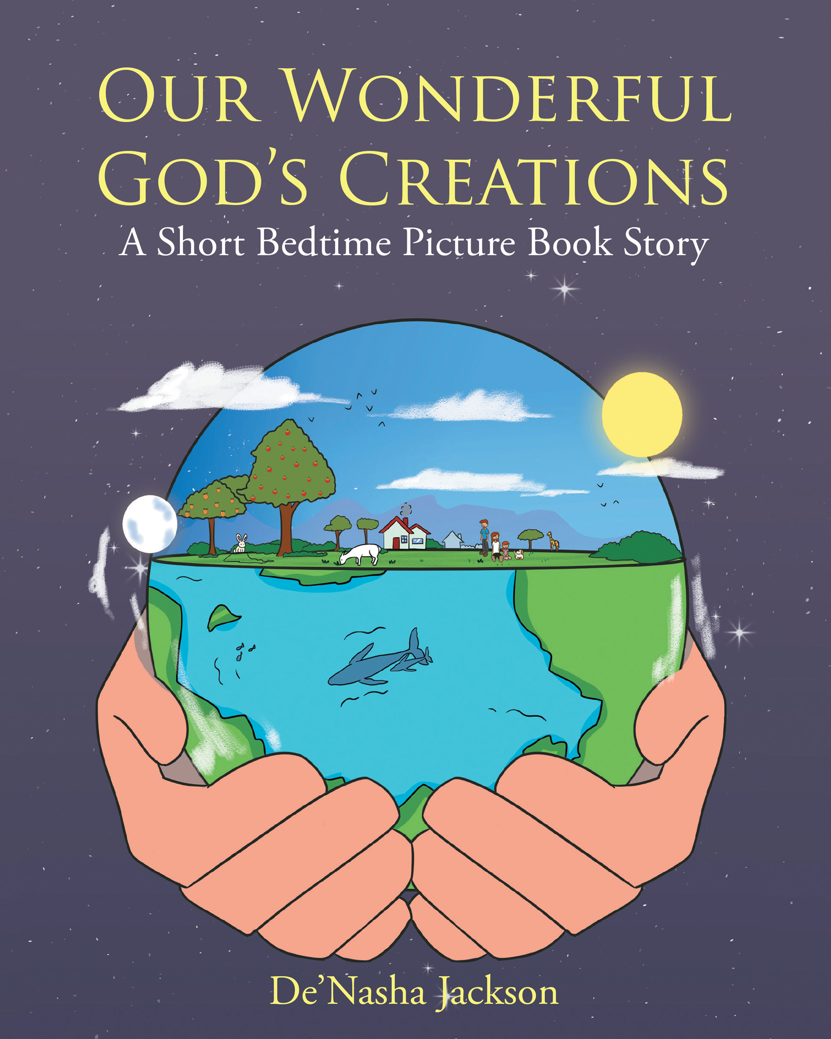 De’Nasha Jackson’s Newly Released "Our Wonderful God’s Creations: A Short Bedtime Picture Book Story" is an Easy-to-Follow Exploration of the Creation Story