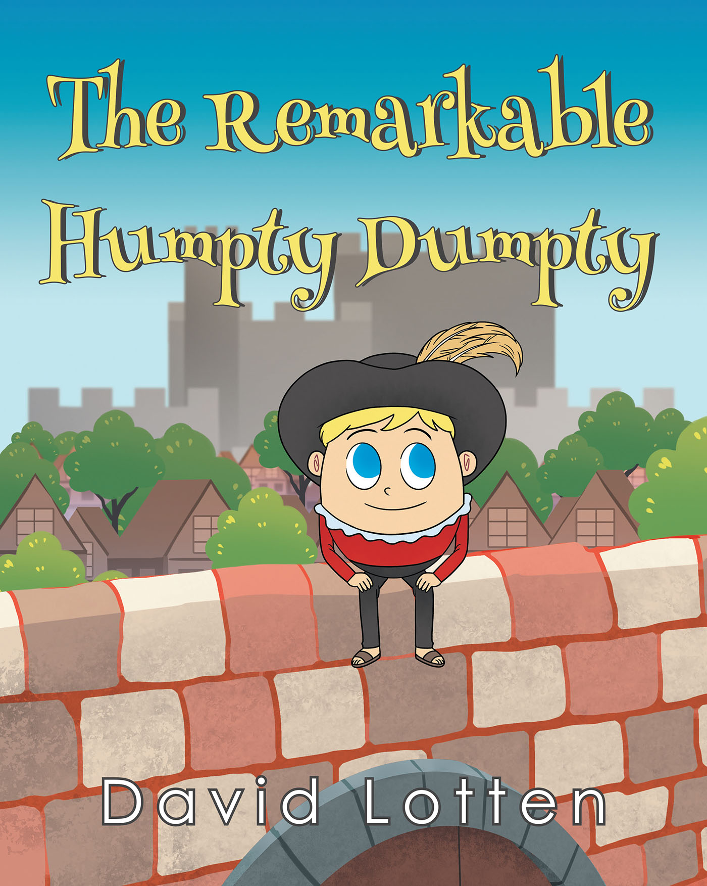 David Lotten’s Newly Released "The Remarkable Humpty Dumpty" is an Enjoyable Reimagining of a Familiar Nursery Rhyme
