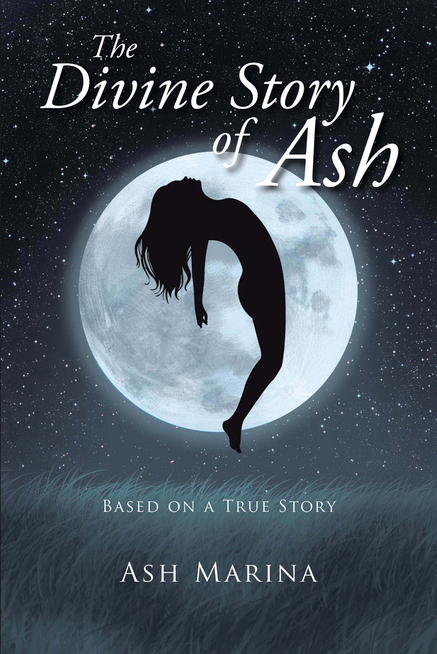 Ash Marina’s Newly Released “The Divine Story of Ash: Based on a True Story” is an Engaging Look Into the Author’s Personal and Spiritual Journey