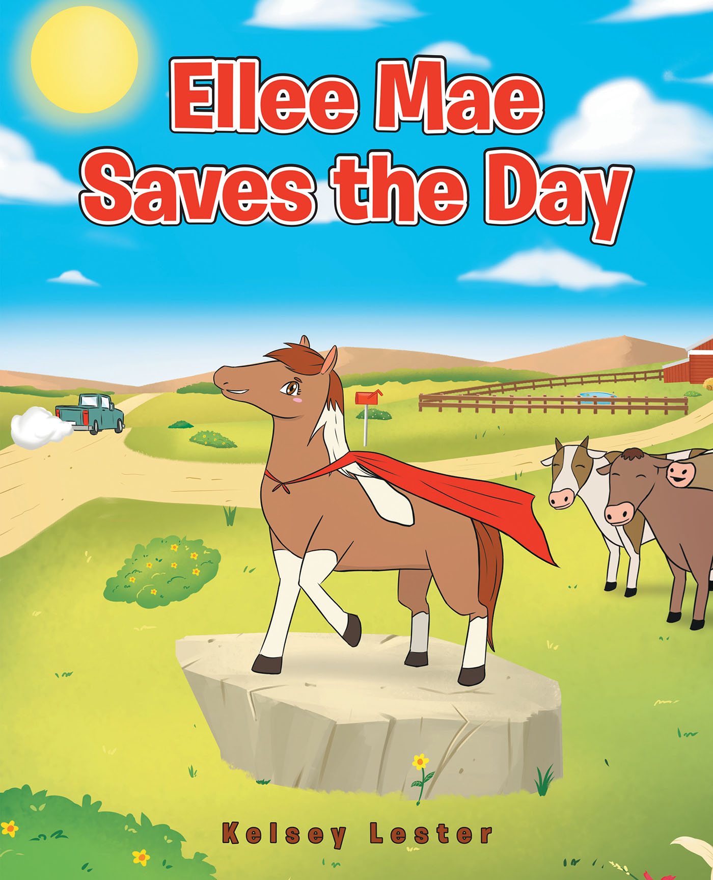Author Kelsey Lester’s Newly Released, "Ellee Mae Saves the Day," Follows a Brave Horse Who Rises Up to the Challenge to Save Her Friends Who've Been Left in the Road
