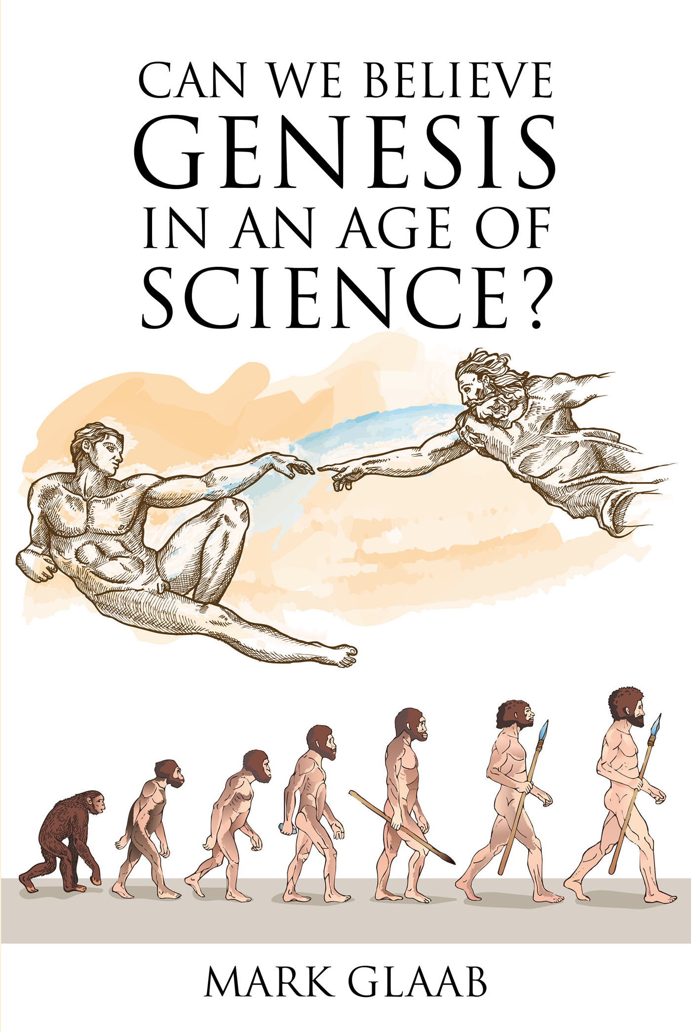 Mark Glaab’s Newly Released "Can We Believe Genesis in an Age of Science?" is a Compelling Argument for the Infallibility of Biblical Truth
