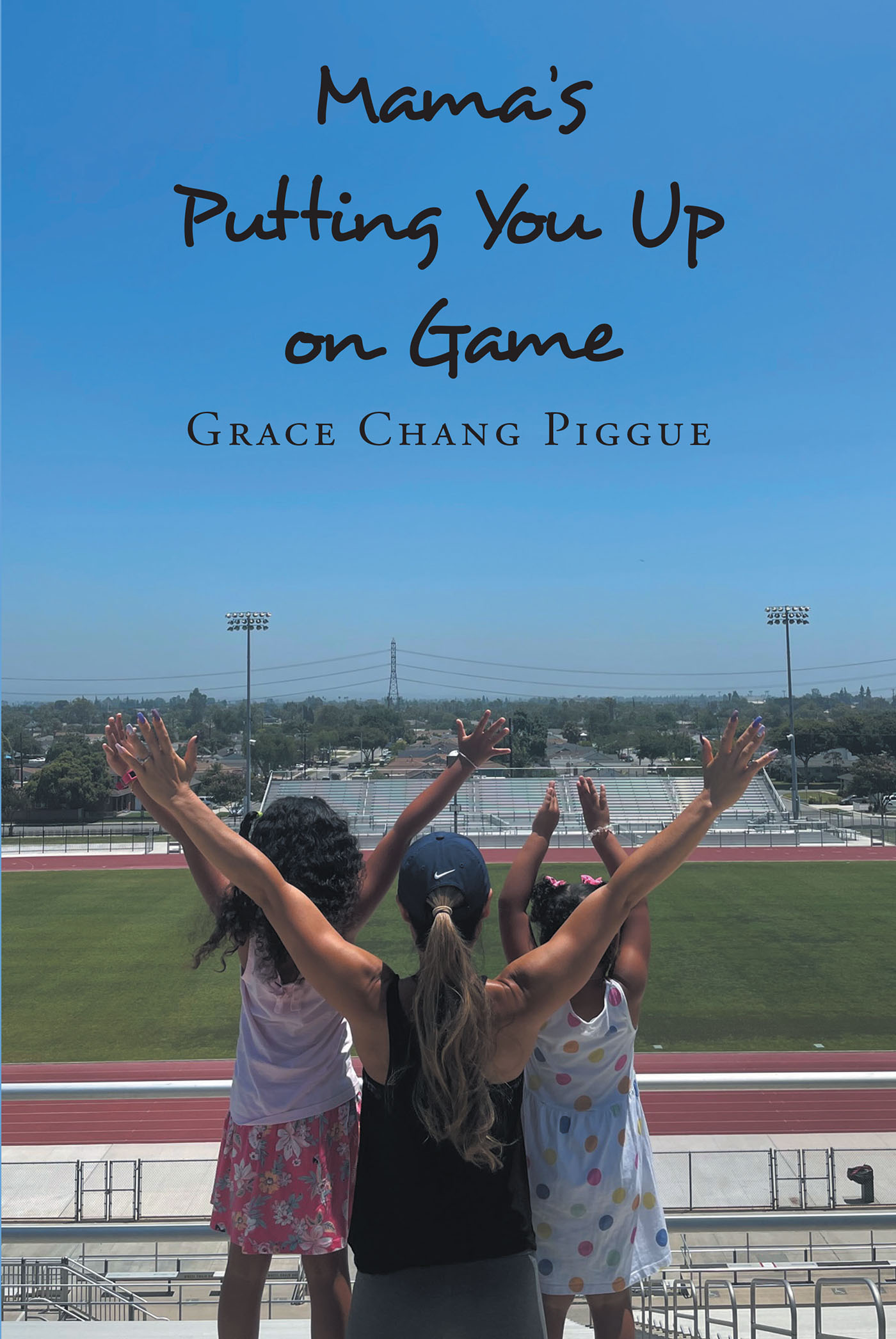 Grace Chang Piggue’s Newly Released "Mama’s Putting You Up on Game" is a Touching Memoir That Examines the Challenges and Blessings Along Life’s Path