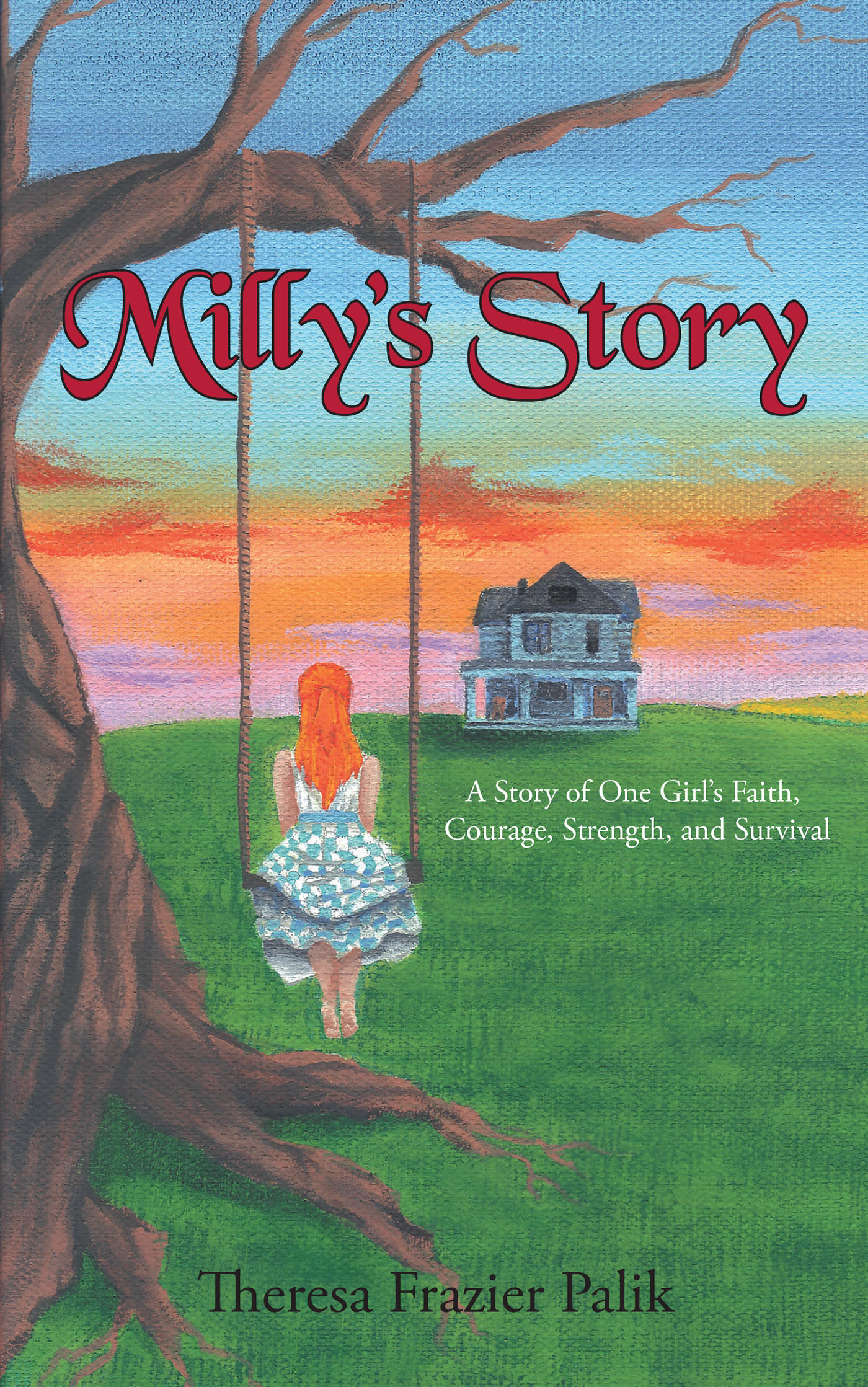 Theresa Frazier Palik’s Newly Released "Milly’s Story: A Story of One Girl’s Faith, Courage, Strength, and Survival" is an Emotionally Charged Message of Hope