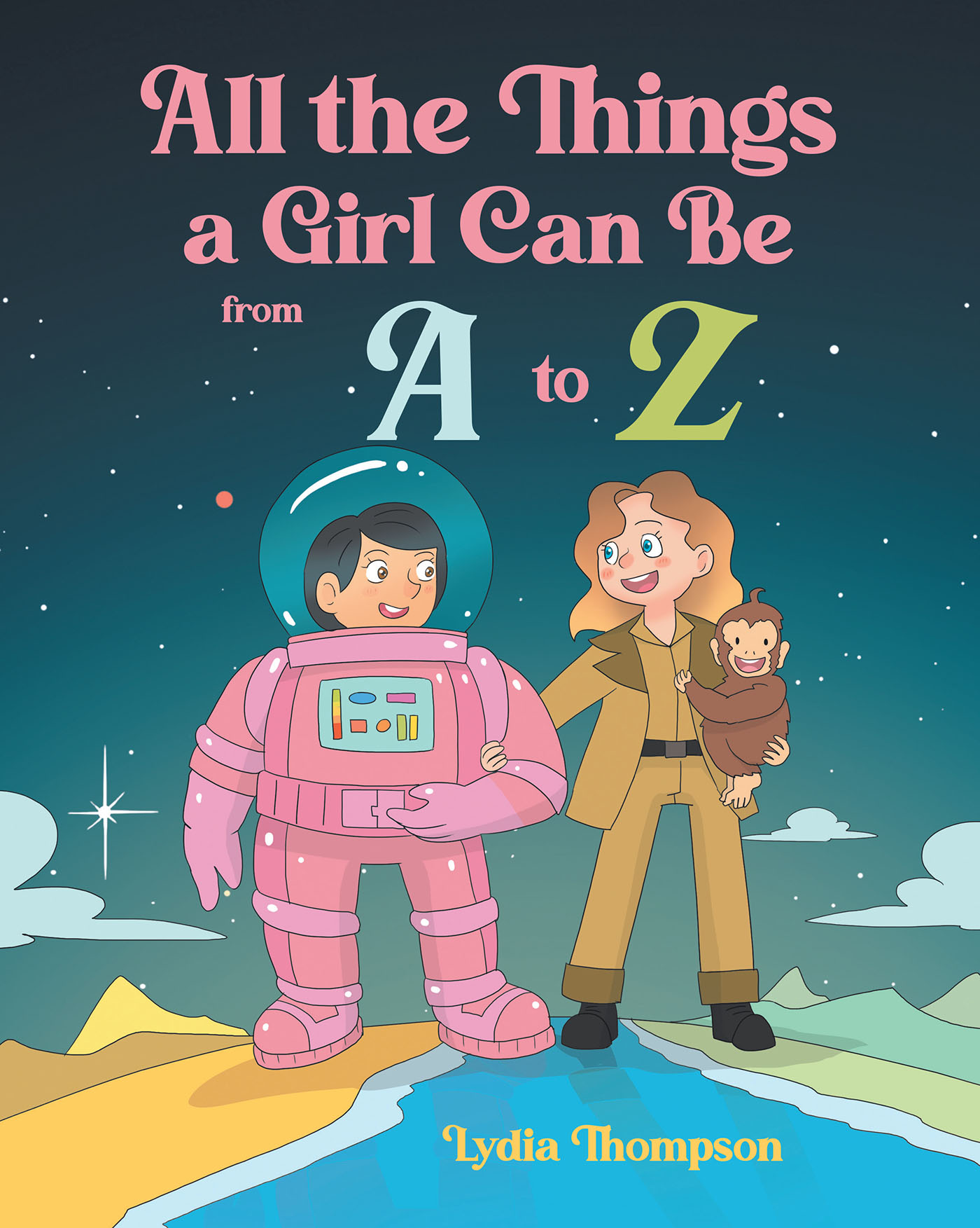 Lydia Thompson’s Newly Released “All the Things a Girl Can Be from A to Z” is a Celebration of the Potential Held Within Each Young Girl