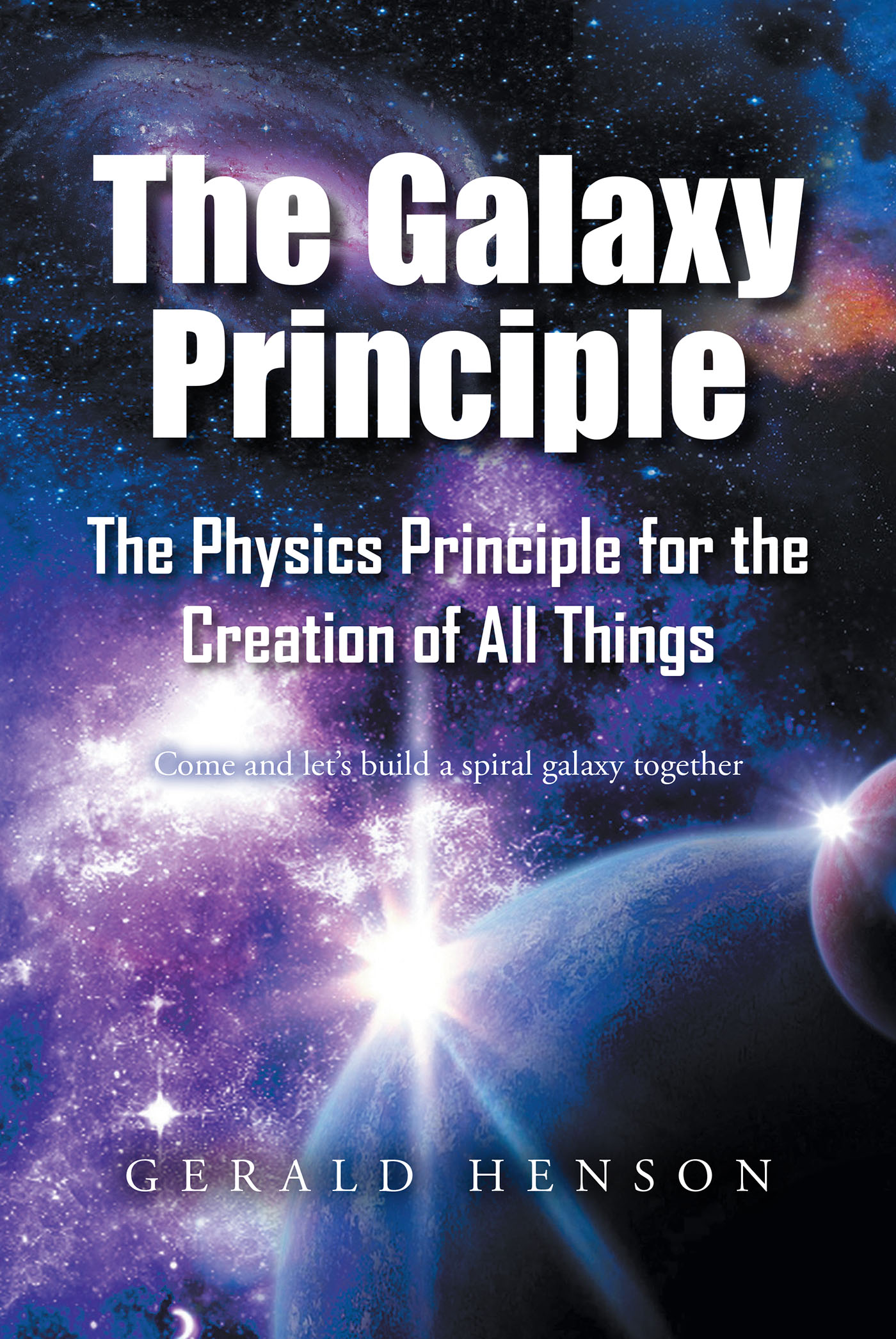 Gerald Henson’s Newly Released "The Galaxy Principle" is a Scholarly Discussion of the Author’s Research Into the Creation of the Galaxies