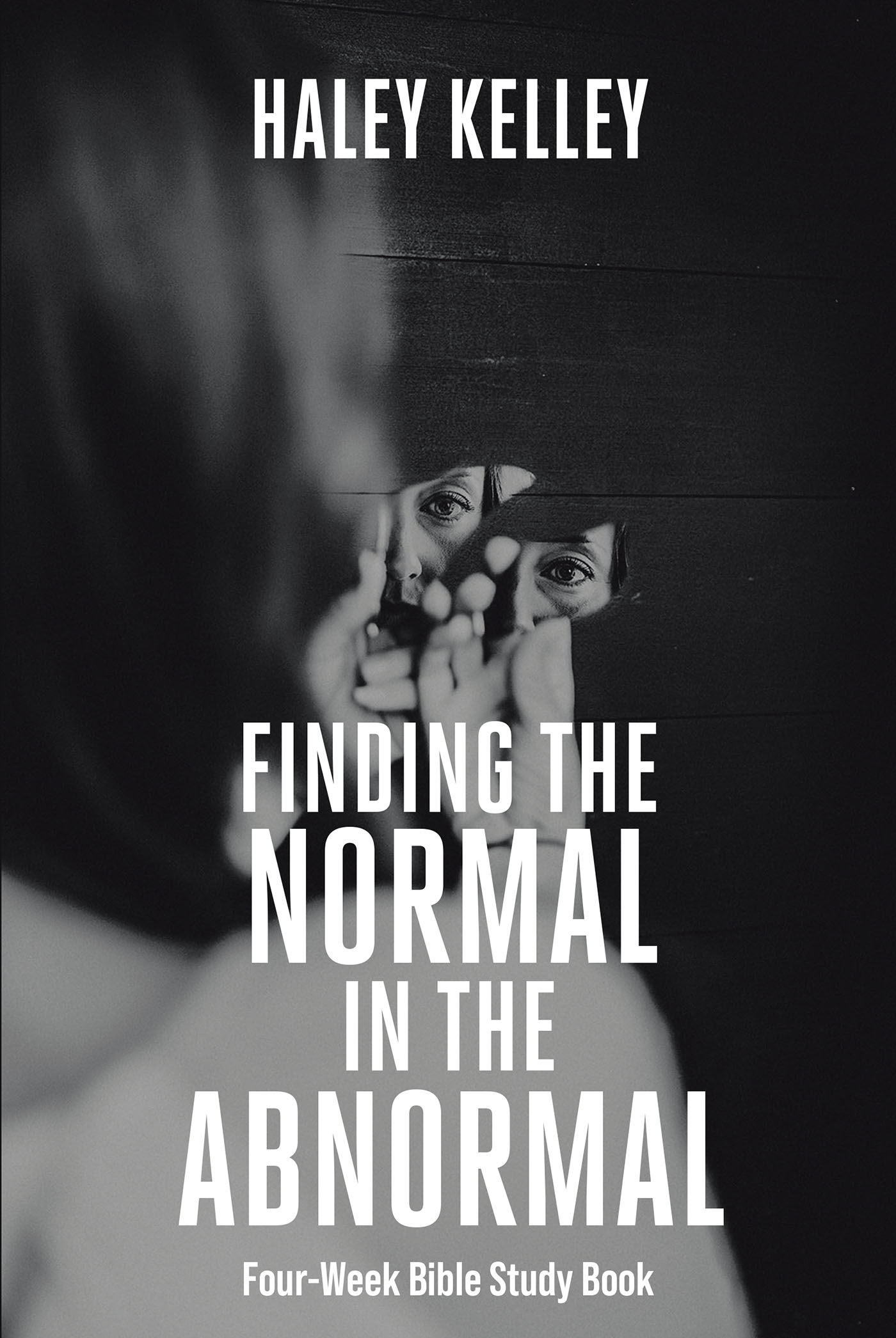 Haley Kelley’s Newly Released “Finding the Normal in the Abnormal: Four-Week Bible Study Book” is an Encouraging Opportunity to Reset One’s Spiritual Path