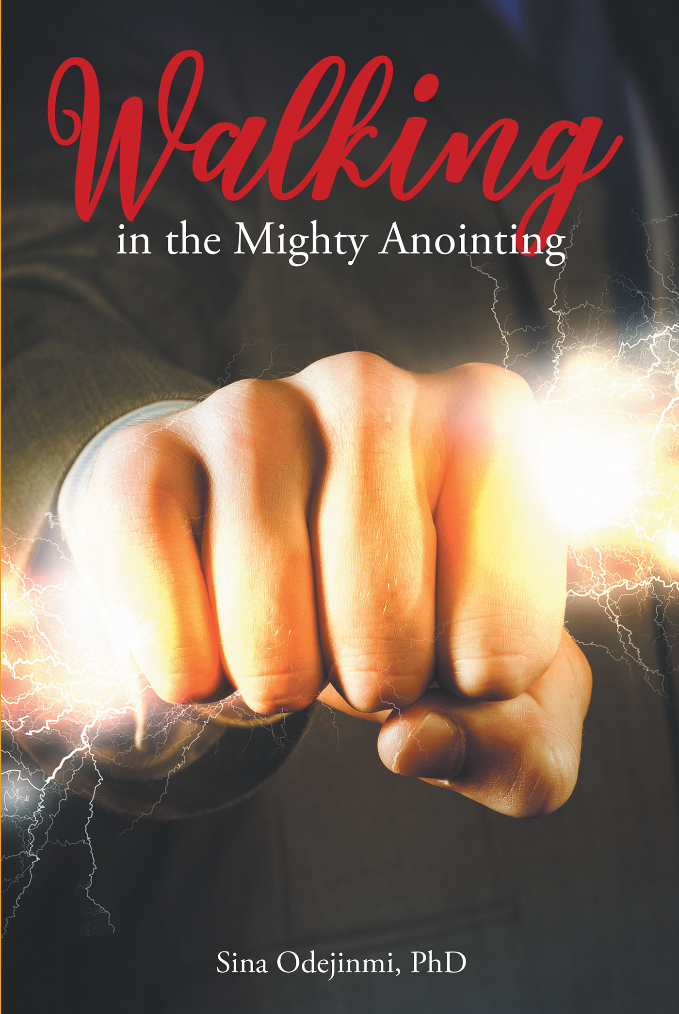 Sina Odejinmi, PhD’s Newly Released “Walking in the Mighty Anointing” is an Empowering Message of Connection Between Mankind and the Holy Trinity