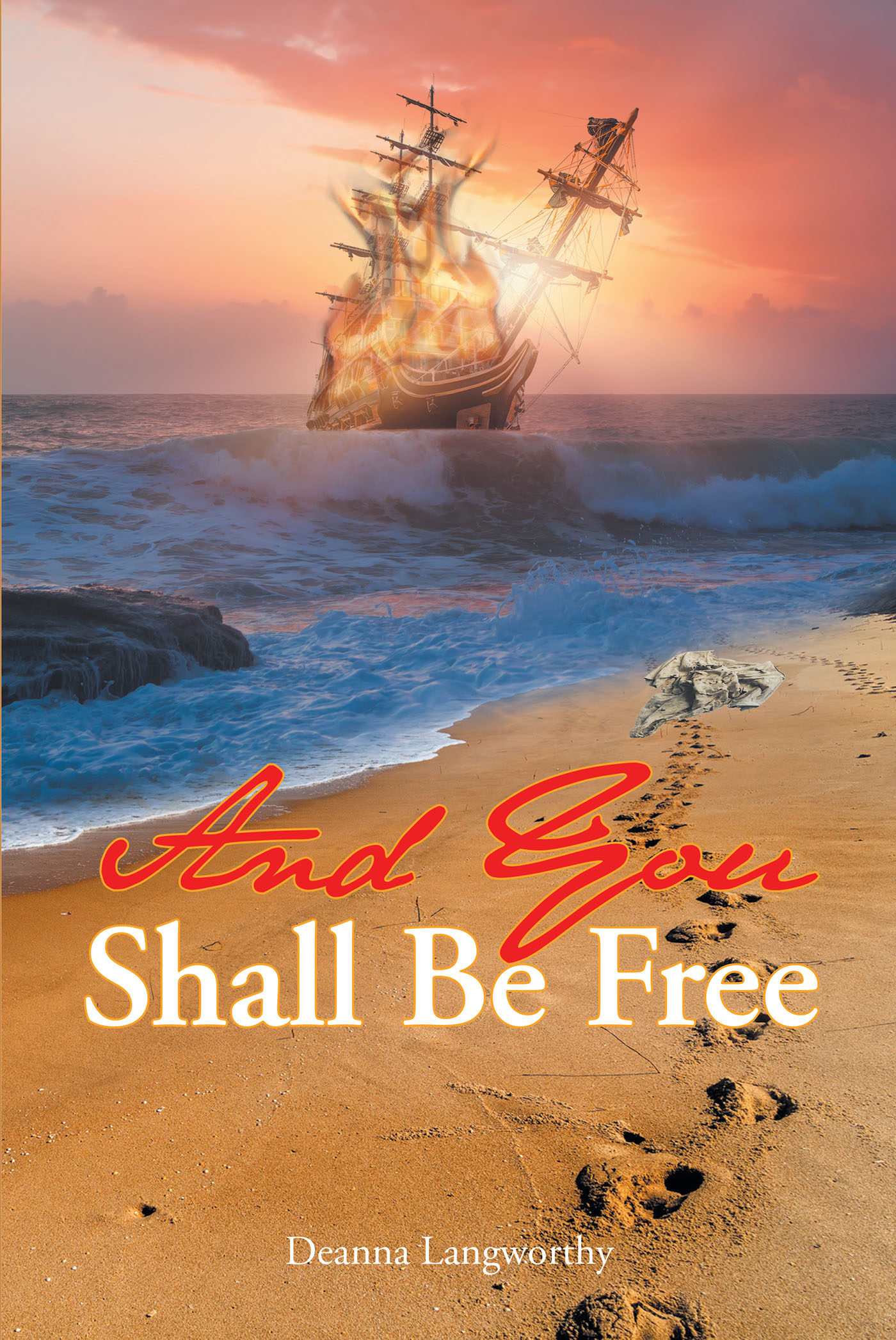 Deanna Langworthy’s Newly Released "And You Shall Be Free" is a Powerful Account of Facing One’s Trauma and Breaking Free of Painful Hurts