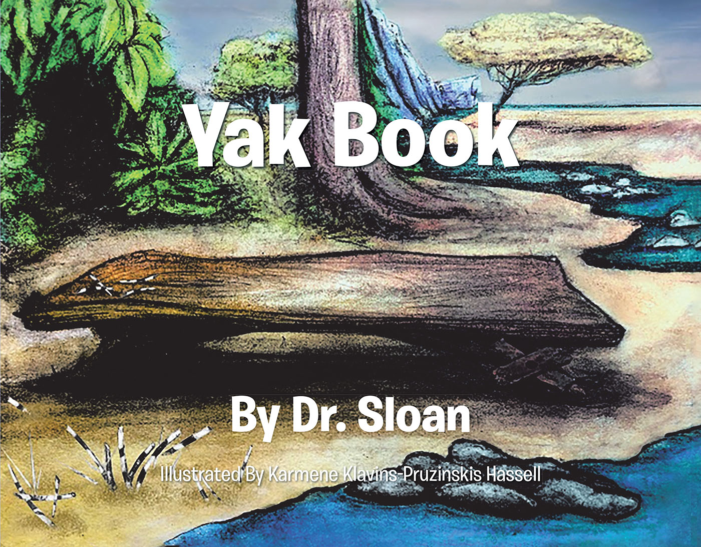Dr. Sloan’s Newly Released "Yak Book" is a Fun Finale to the Author’s Engaging Trilogy That Explores the Alphabet Within Creation