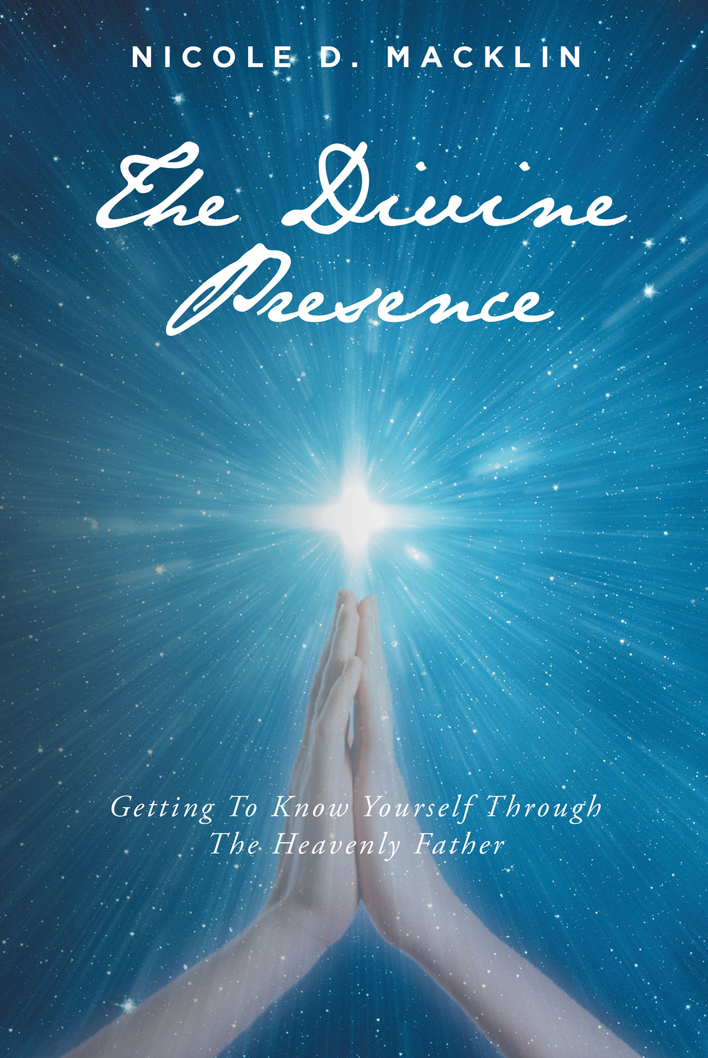 Nicole D. Macklin’s New Book, "The Divine Presence," is a Stirring Read Encouraging Readers to Place Their Faith in the Lord to Carry Them Through the Darkest of Times