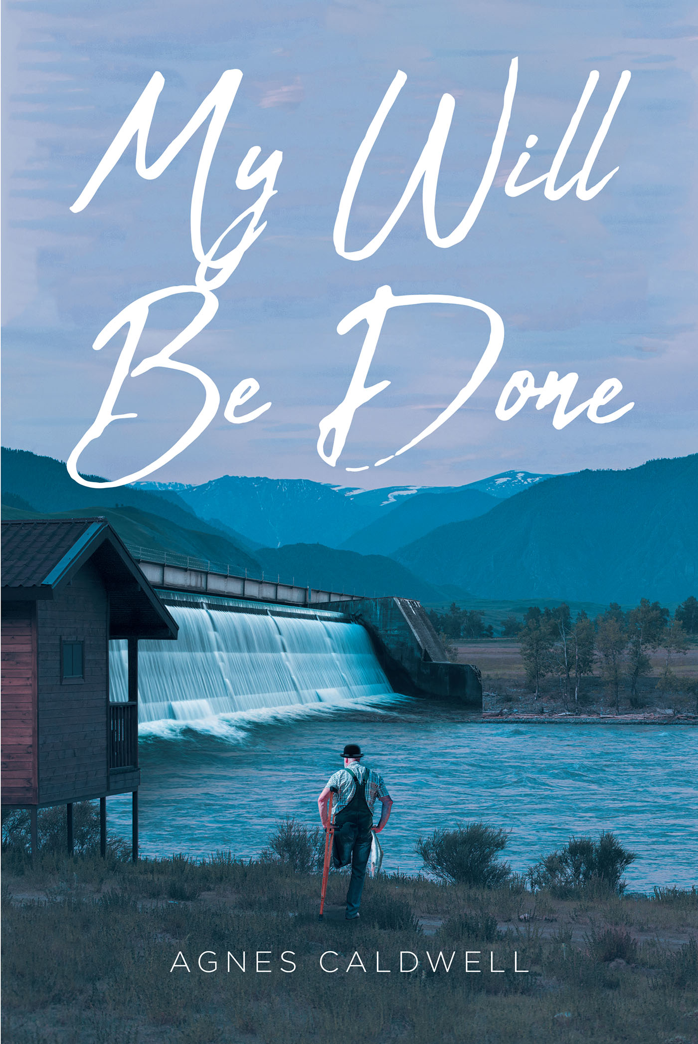 Agnes Caldwell’s New Book, "My Will be Done," Follows the Life of a Man Who Makes His Life Choices Without Regard for How His Actions Might Affect His Loved Ones