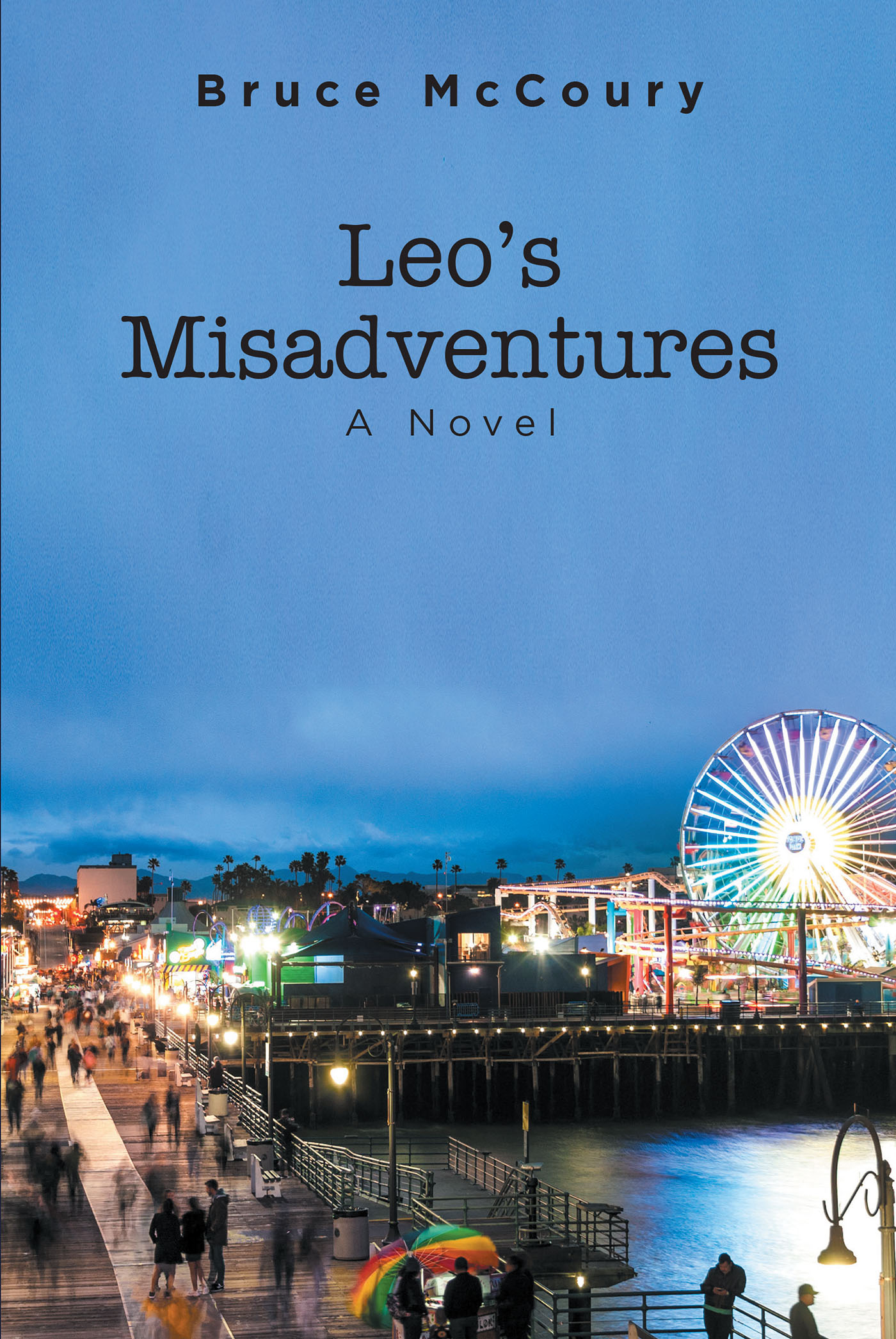Bruce Mccoury’s New Book, "Leo's Misadventures: A Novel," Follows a Young Man Whose Life is Forever Changed After Winning the Lottery, Compelling Him to Give Back