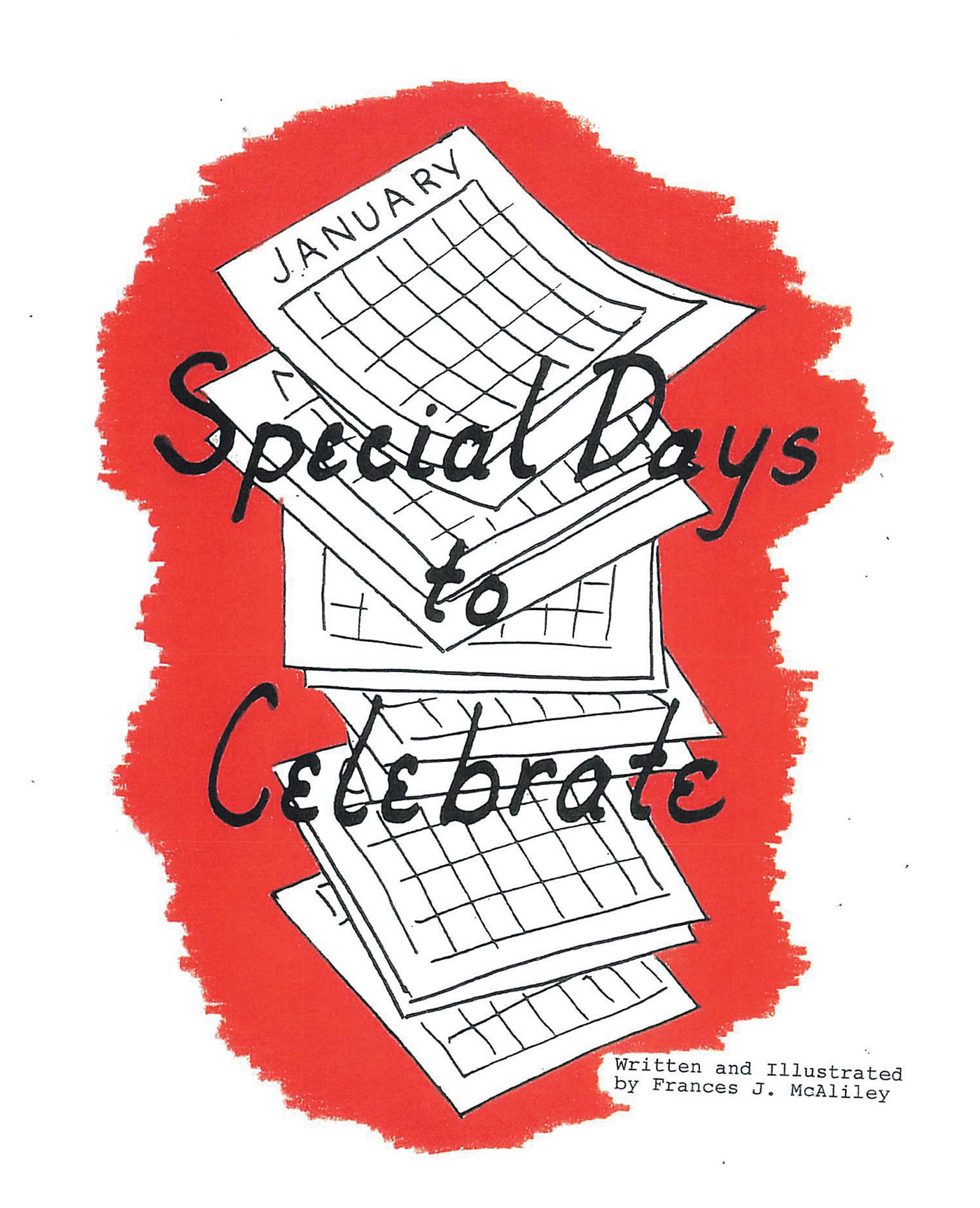 Frances J. McAliley’s New Book "Special Days to Celebrate" is a Guide to Help Young Readers Learn the Many Holidays Celebrated in America & Why & How They Are Celebrated