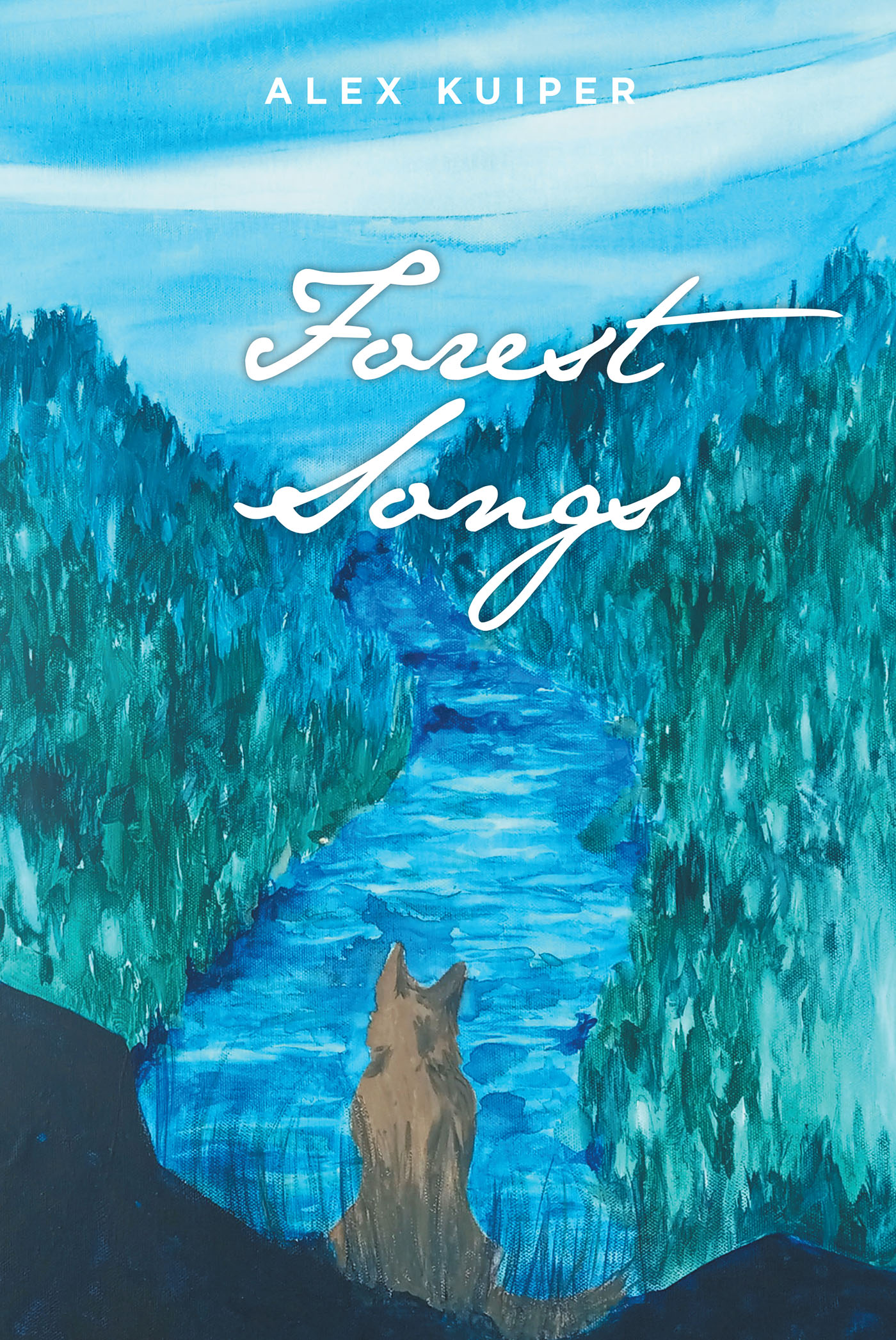 Alex Kuiper’s New Book, "Forest Songs," is the Stirring Tale of a Young Wolf Who Flees His Pack to Save His Life and Finds Another He'd Die for