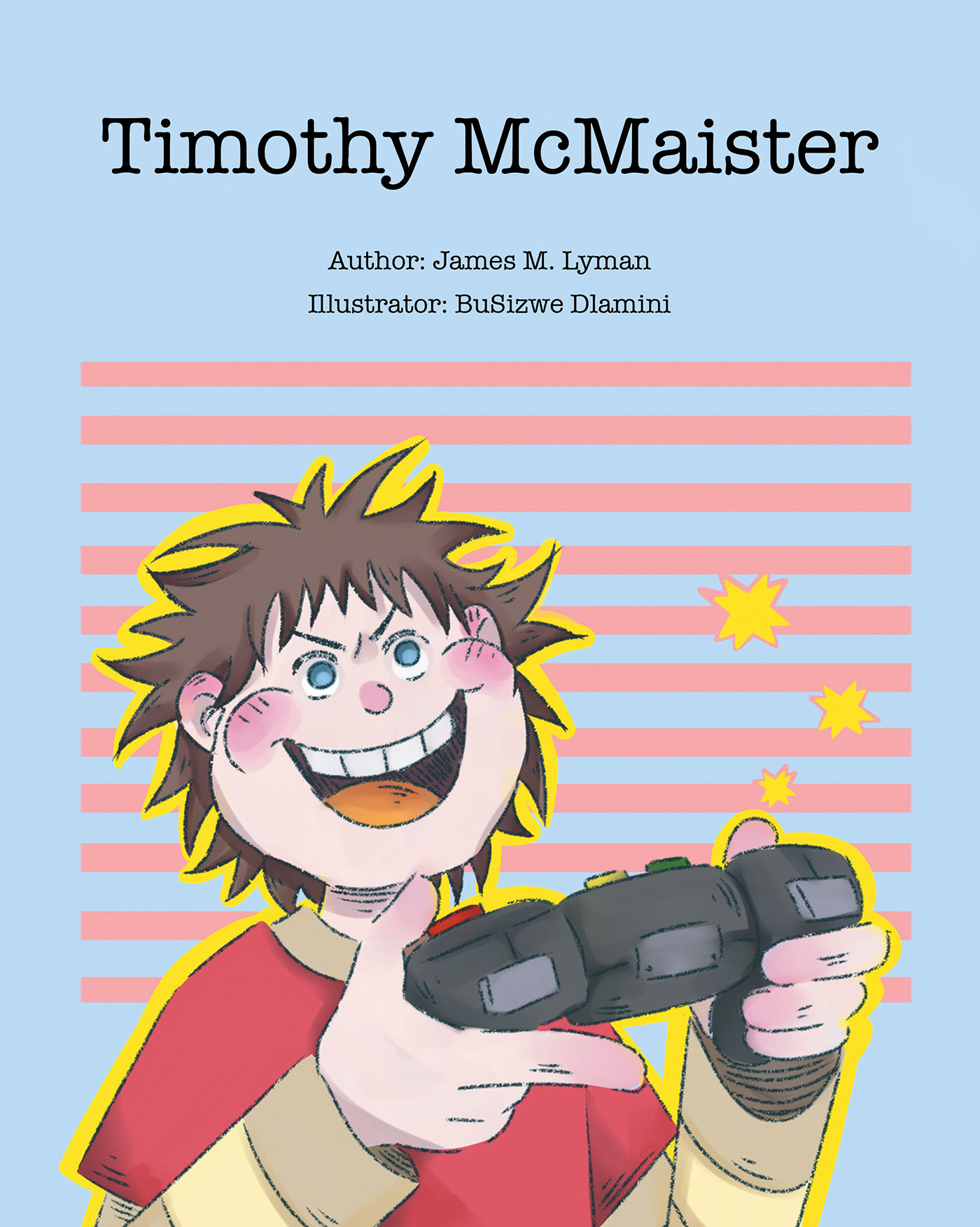 James Lyman’s New Book, "Timothy McMaister," is an Informative, Yet Humorous, Children’s Story Written to Teach Little Ones About the Dangers of Too Much Screen Time