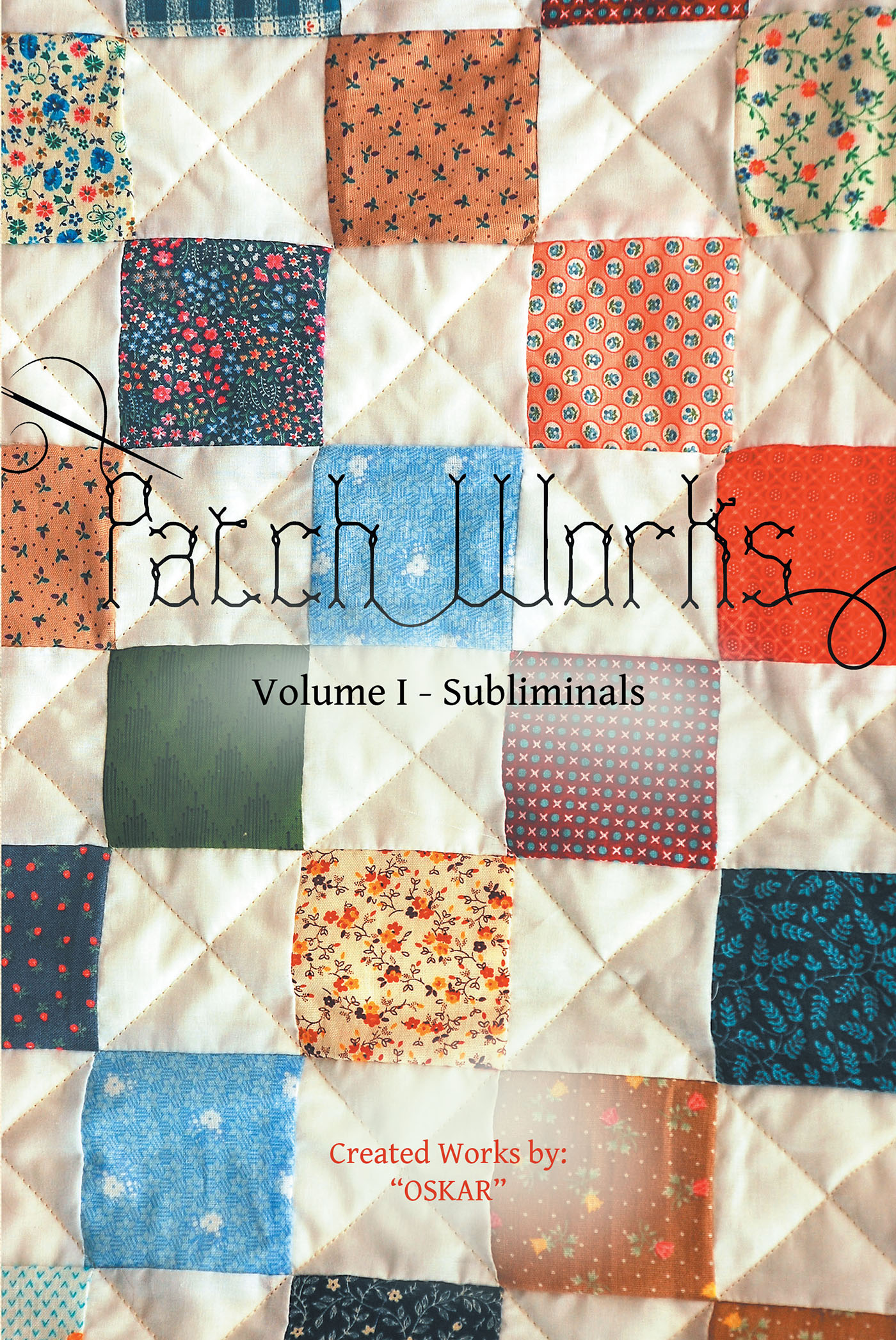 Author OsKar’s New Book, "Patch Works: Volume I - Subliminals," is a Compelling Collection of Moving Poetry Covering a Wide Variety of Topics and Themes