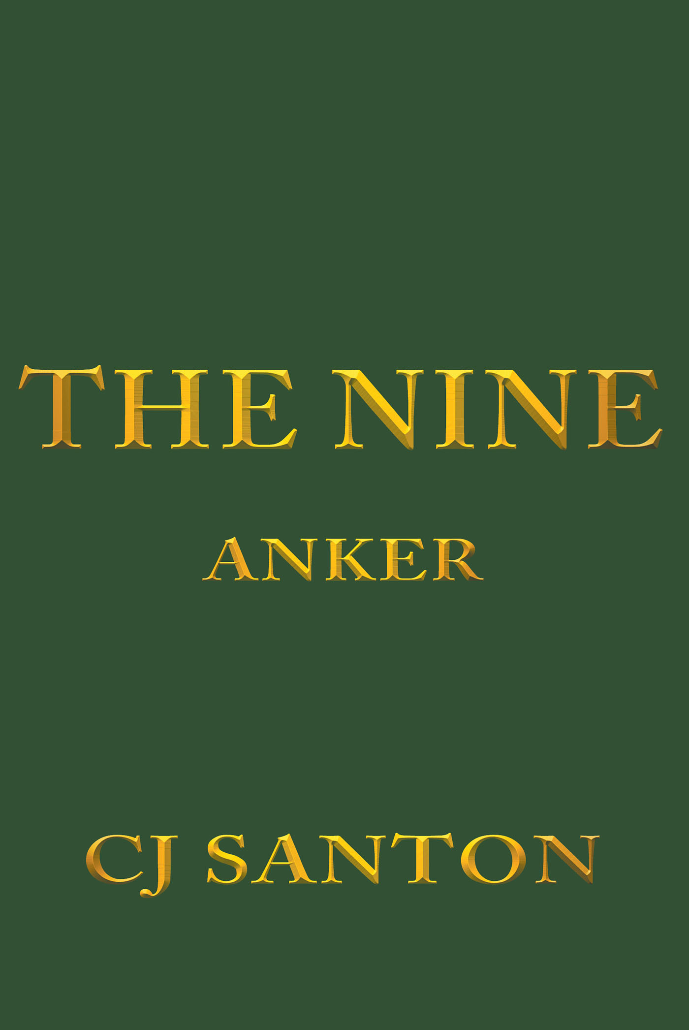 Author CJ Santon’s New Book, “The Nine: Anker,” is Set in a World of Adventure Where Nine Friends Fight to Save the Planet from Environmental Destruction and War