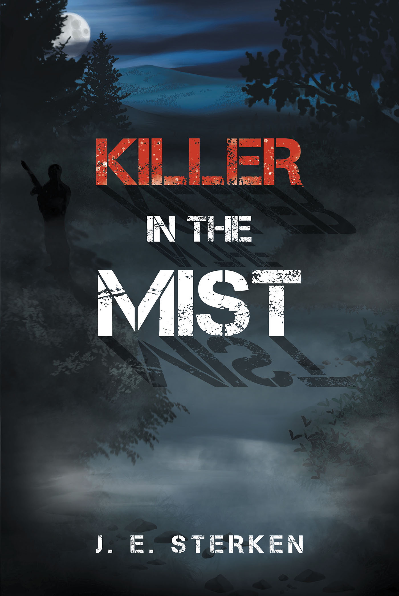 Author J. E. Sterken’s New Book, "Killer in the Mist," Follows a Small-Town Deputy Who Must Find the Perpetrator of a Series of Crimes, One of Which Turns Personal