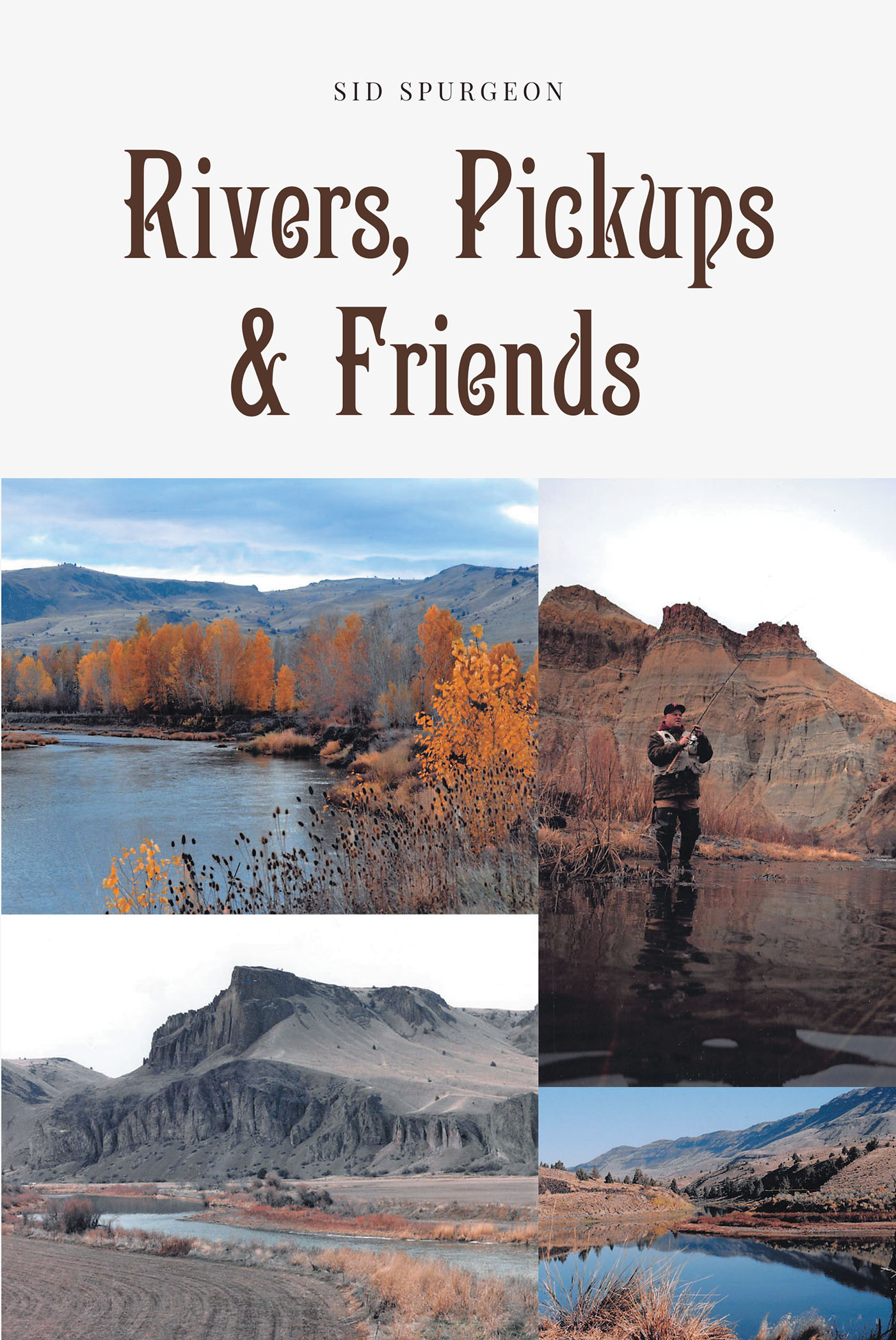 Author Sid Spurgeon’s New Book, "Rivers, Pickups, and Friends," Follows Three Childhood Friends Who Find Their Lives Interconnected Through Every Step of Their Lives