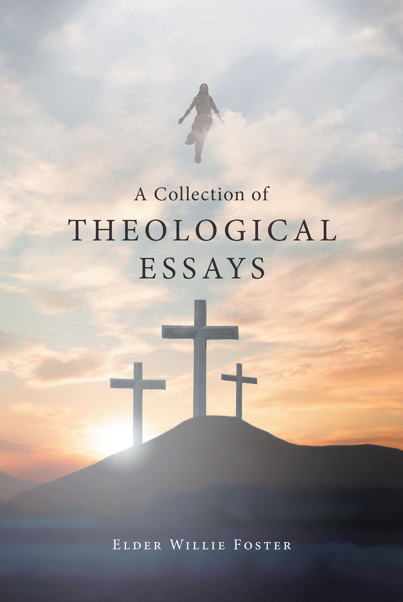 Author Elder Willie Foster’s New Book, "A Collection of Theological Essays," Inspires All Readers to Dig Deeper & Further Into God’s Word to Learn More About Themselves