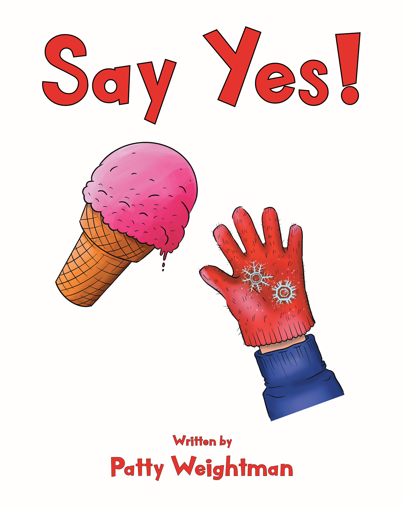 Author Patty Weightman’s New Book, "Say Yes!" is an Adorable and Enthralling Tale to Help Young Readers Develop a Positive Attitude No Matter What There Might be in Life