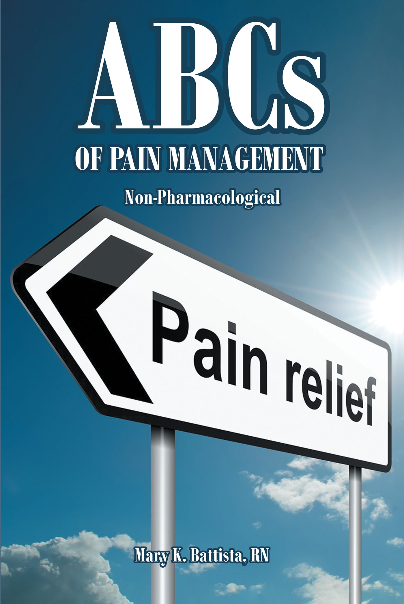 Author Mary K. Battista, RN’s New Book, “ABCs of Pain Management Non-Pharmacological,” is a Tool That Offers Alternative Solutions for Mild to Moderate Pain