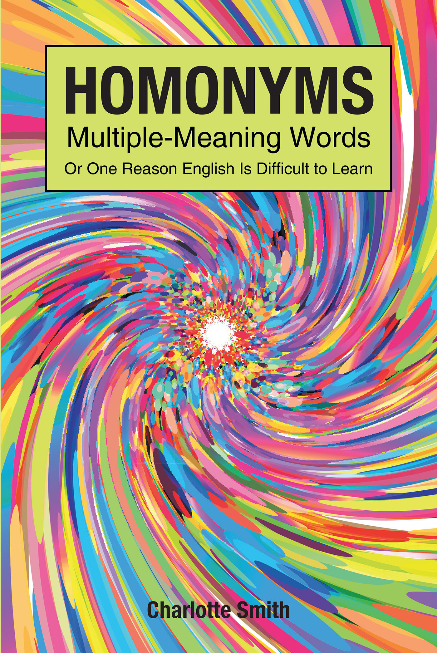 Author Charlotte Smith’s New Book, "Homonyms; Multiple-Meaning Words," Dives Into Tricky Words That Sound Alike But Mean Very Different Things