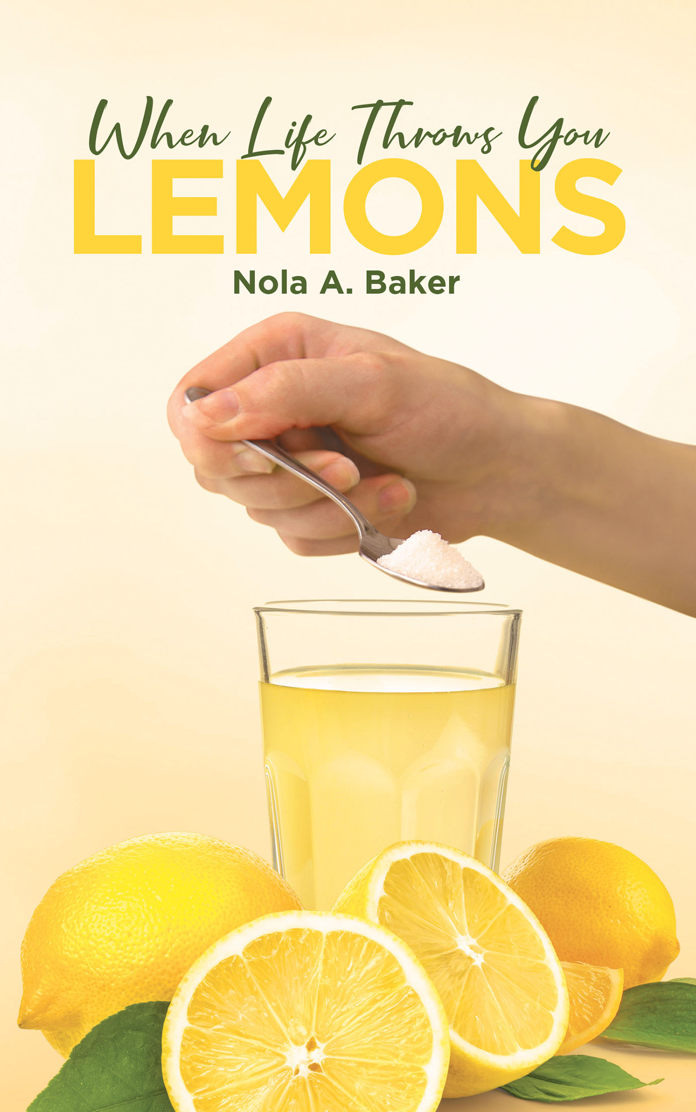 Author Nola A. Baker’s New Book, "When Life Throws You Lemons," is an Incredible Testimony of One Woman’s Indomitable Faith, Which Helped Her Triumph Against the Odds