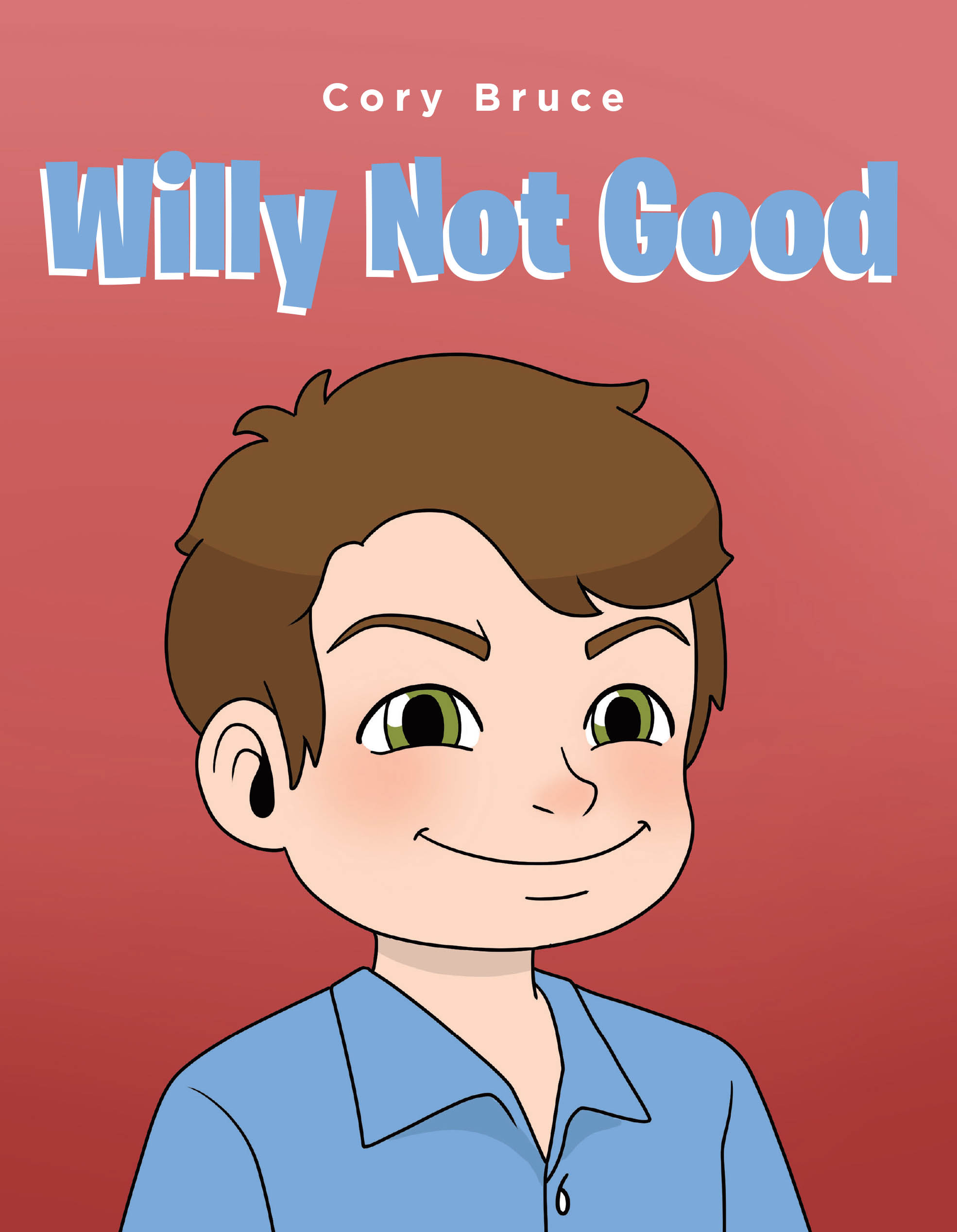 Author Cory Bruce’s New Book, "Willy Not Good," is a Captivating Story of a Boy Named Willy Who Never Listens to His Parents, Causing Trouble at Every Turn