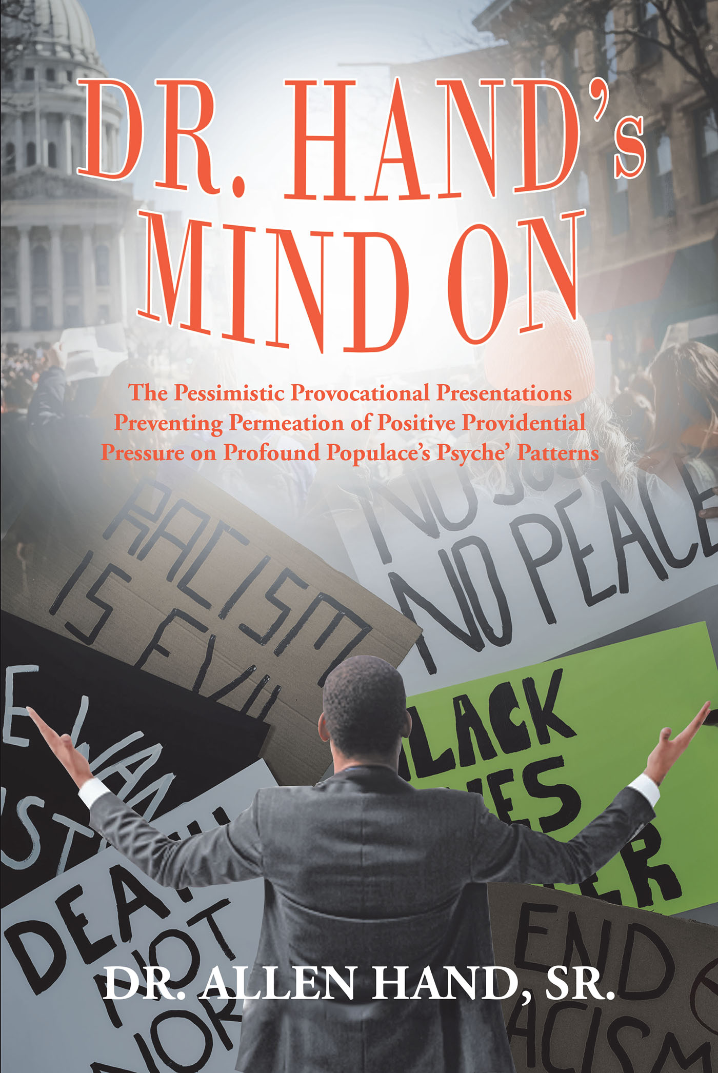 Author Dr. Allen Hand, Sr.’s New Book, "Dr. Hand's Mind On," is a Poignant Discussion on Blocking Out Media That Misrepresents God's Teachings Through Prayers and Faith
