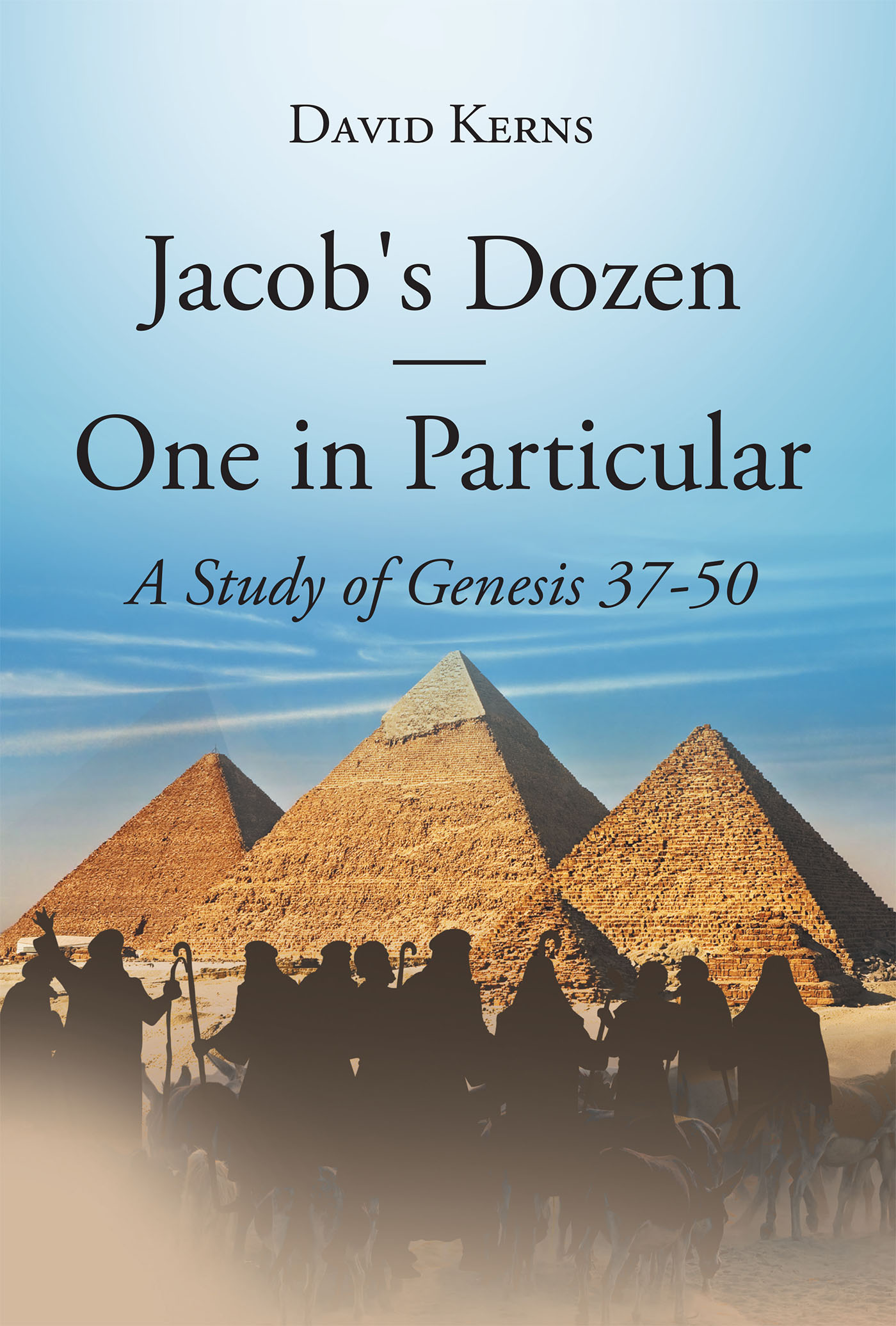 David Kerns’s New Book, "Jacob's Dozen One in Particular: A Study of Genesis 37-50," is an Informative Study of One of the Most Intense Stories from Within the Bible
