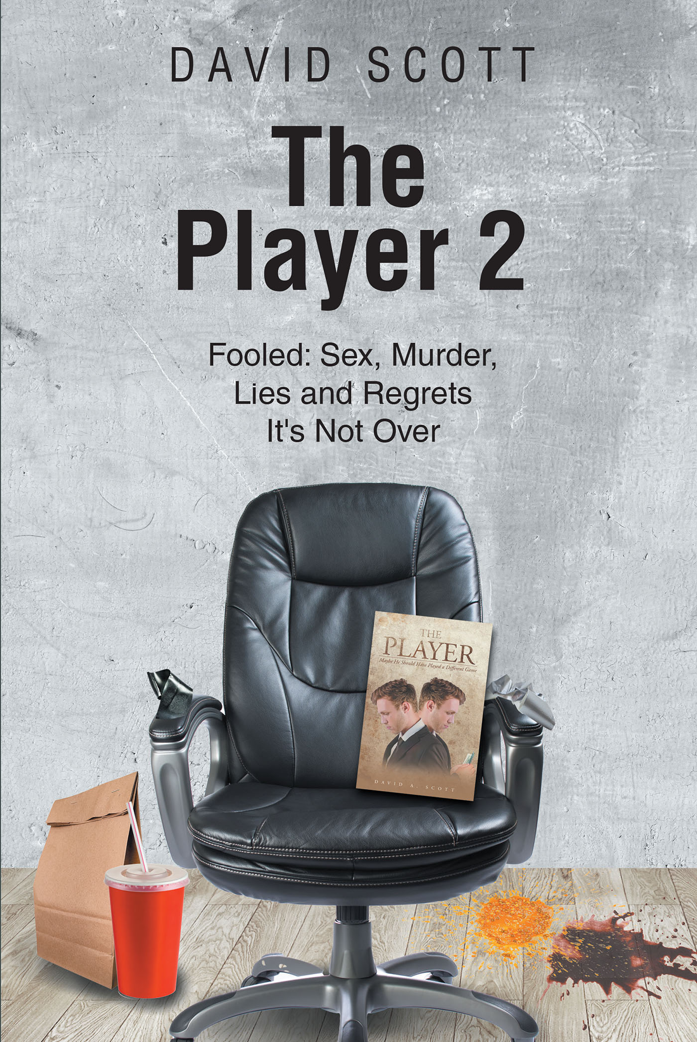Author David Scott’s New Book "The Player 2: Sex, Lies, Murder, and Regrets—It’s Not Over" is the Intense Continuation of This Story, as David’s Past Catches Up with Him