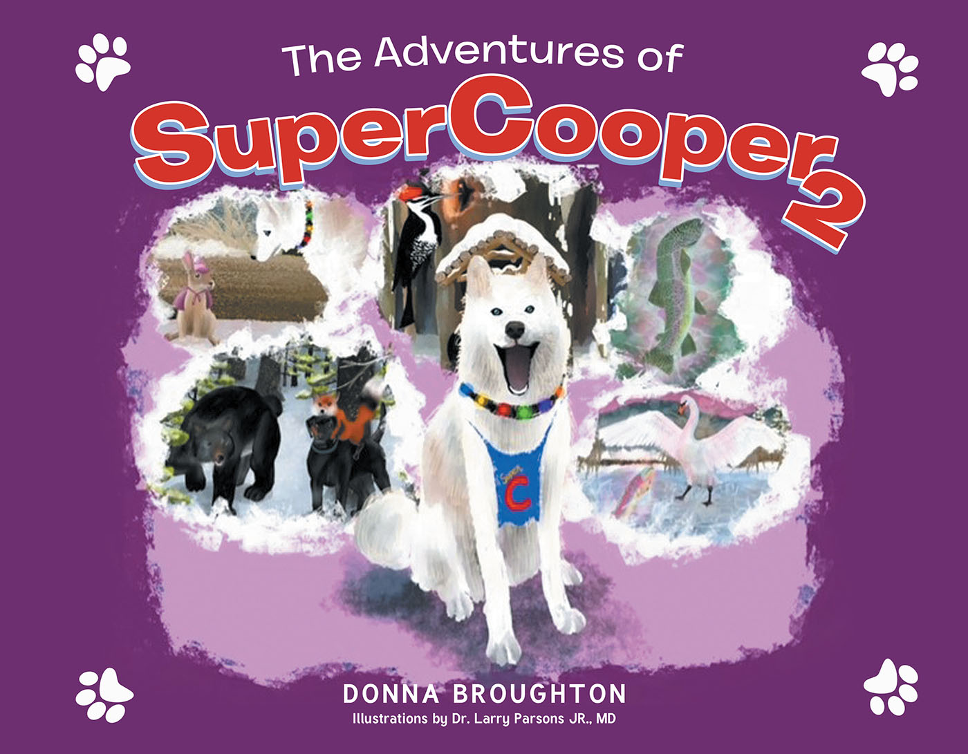 Author Donna Broughton’s New Book, "The Adventures of SuperCooper 2," is an Entertaining Children’s Story, Starring a Fun-Loving Husky & His Best Friends