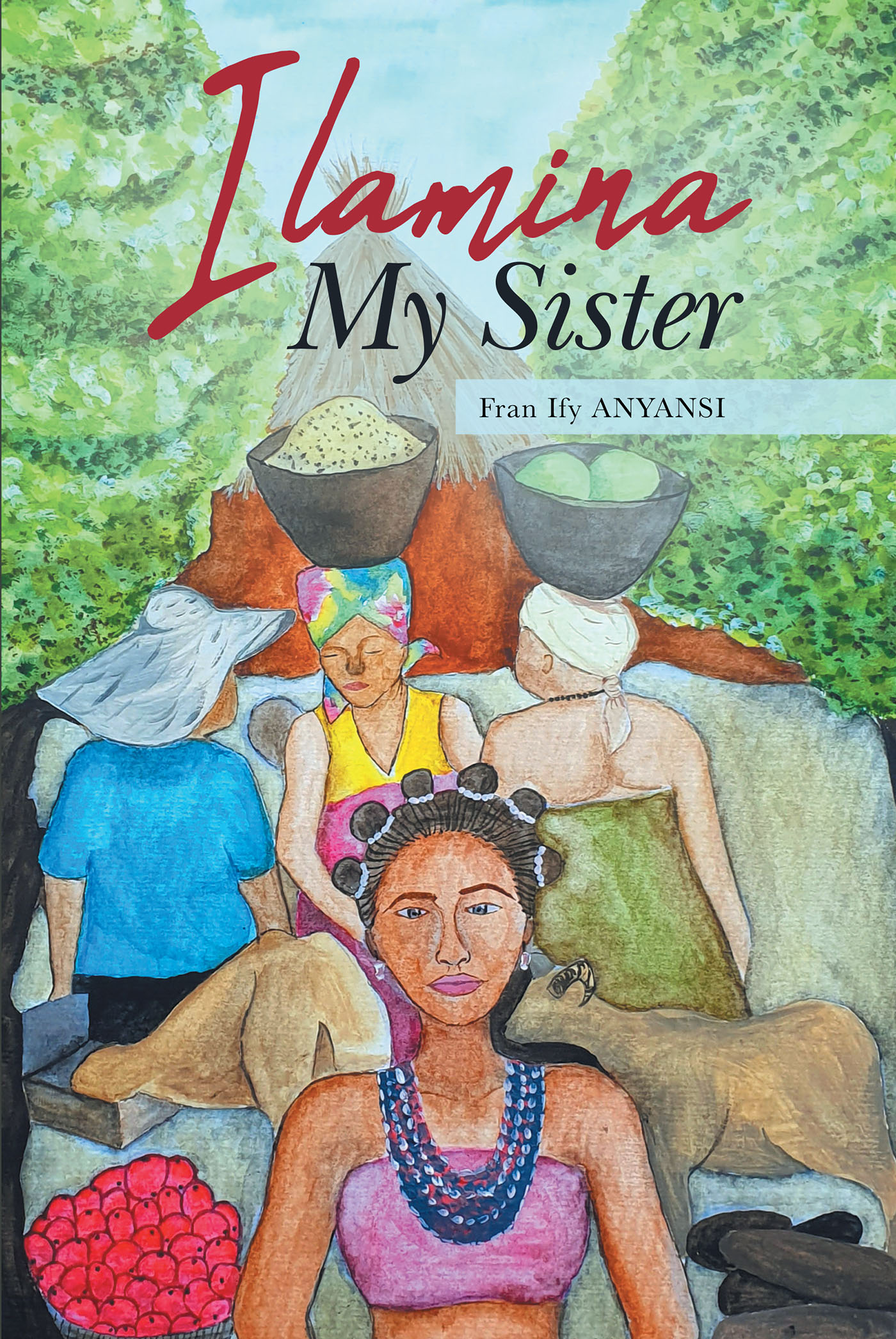 Author Fran Ify Anyansi’s New Book, "Ilamina, My Sister," is a Compelling Story of the Struggles of Those Faced with Government Corruption & Injustice in the Niger Delta